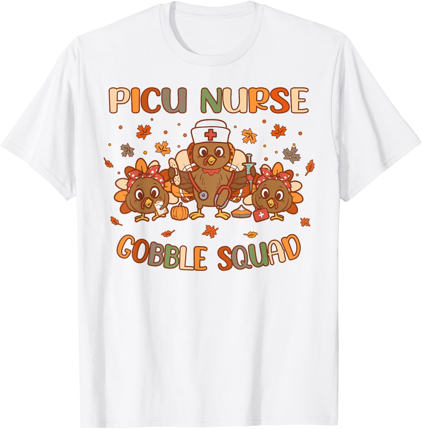 PICU Nurse Gobble Squad Peds Intensive Care Thanksgiving T-Shirt - T-Shirt | White
