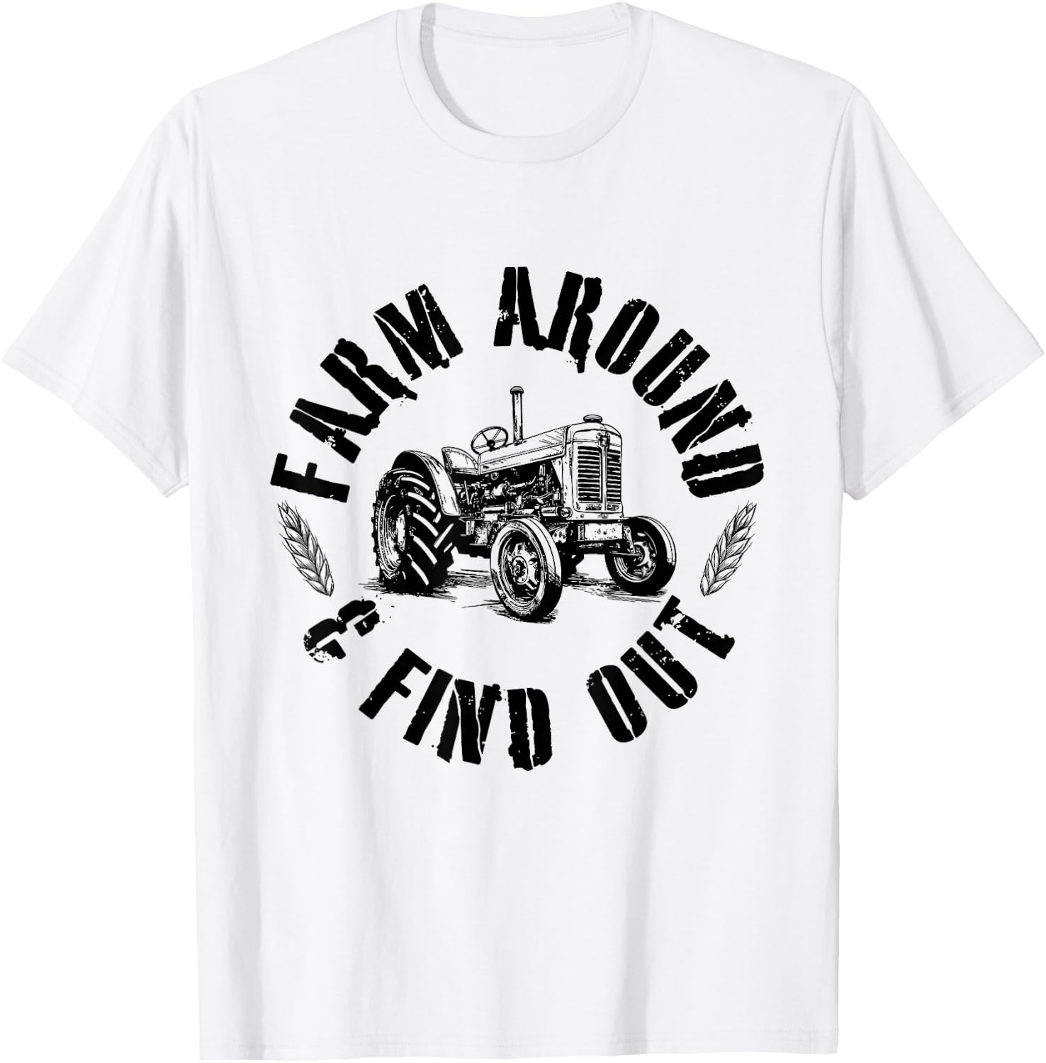 Farm Around And Find Out Mowing Cut Grass Gardening T-Shirt - T-Shirt | White