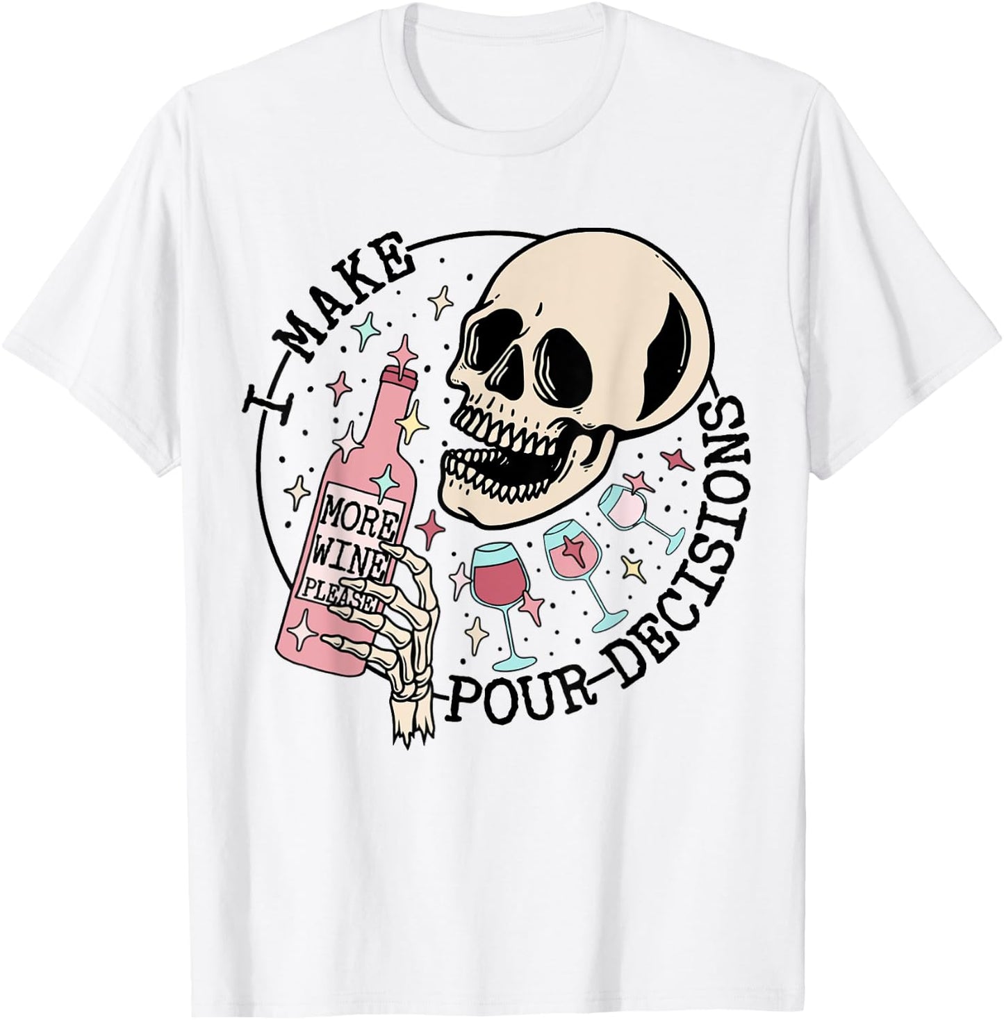 I Make Pour Decisions Skeleton Funny halloween T-Shirt - T-Shirt | White
