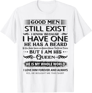Good Men Still Exist I Know Because I Have One he has beard T-Shirt - T-Shirt | White