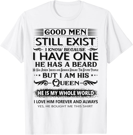 Good Men Still Exist I Know Because I Have One he has beard T-Shirt - T-Shirt | White