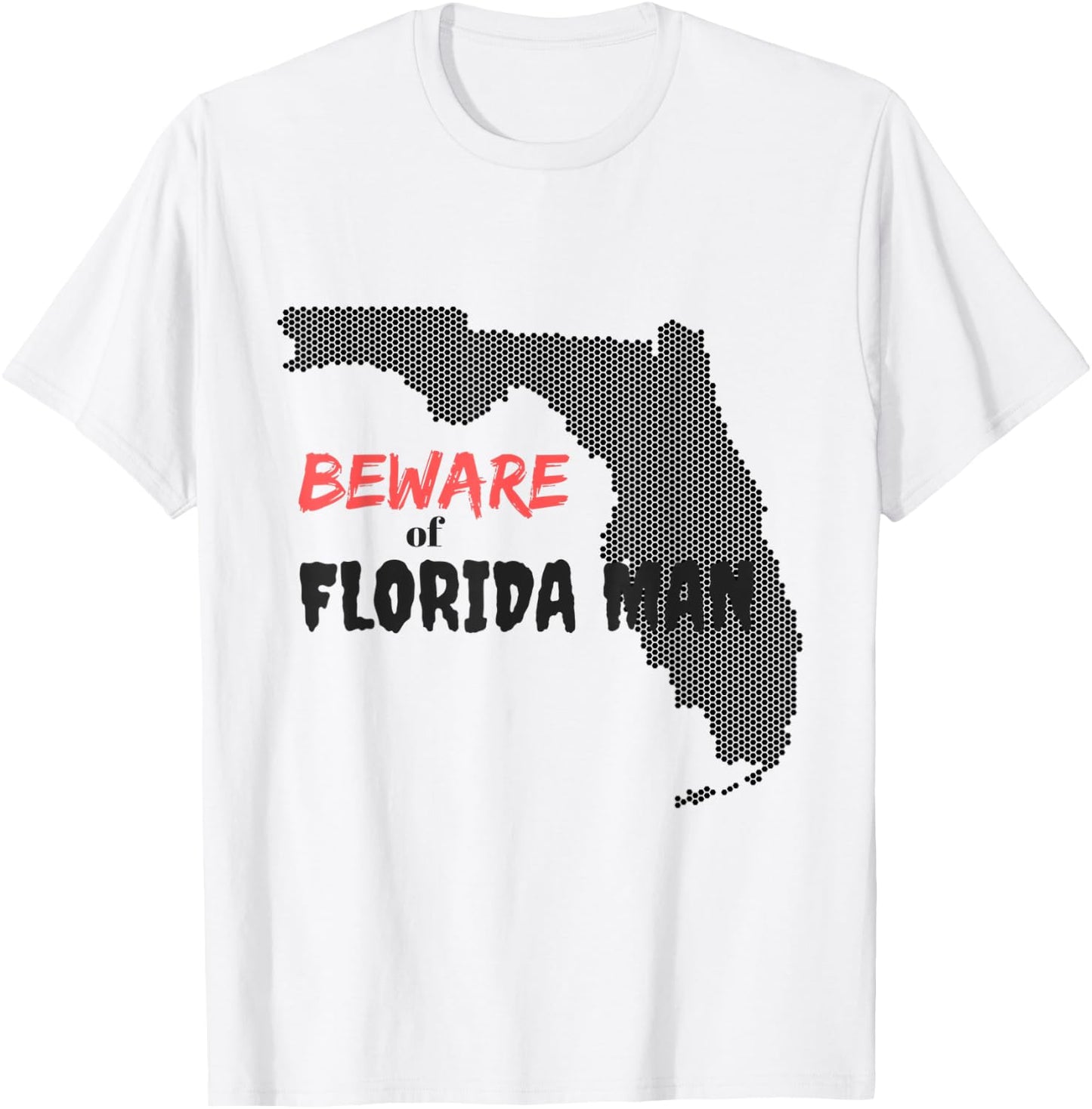 Beware of Florida Man T-Shirt - T-Shirt | White