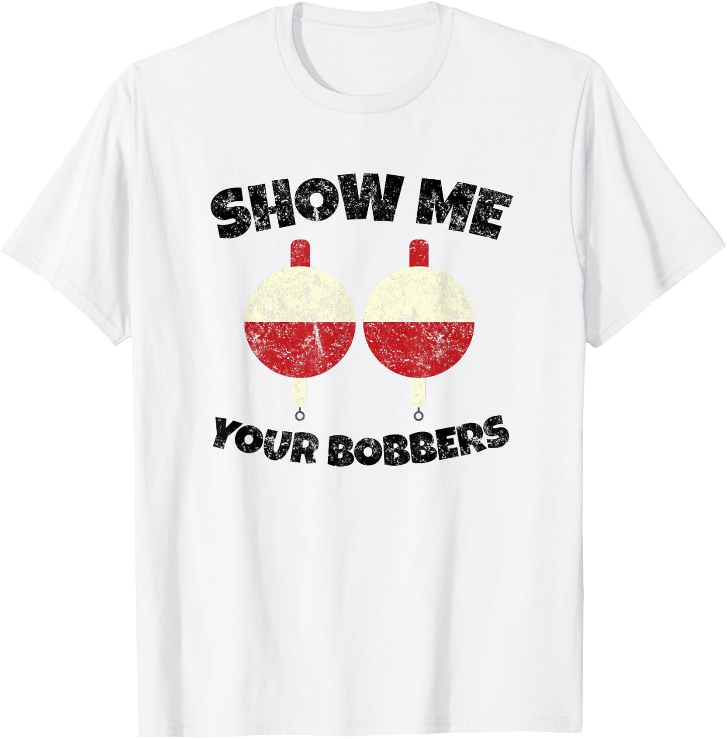 Vintage Show Me Your Bobbers Fishing Humor T-Shirt - T-Shirt | White