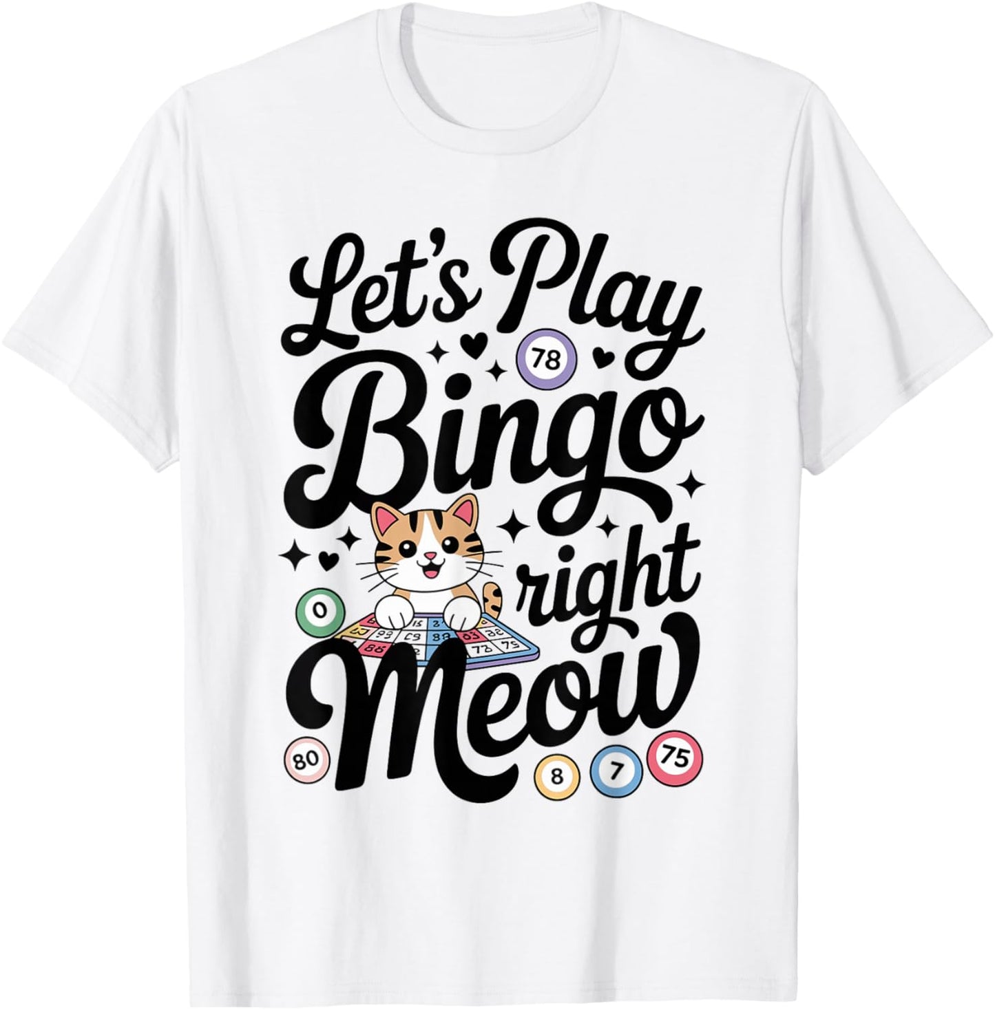 Funny Bingo Cat Lover Bingo Player Let's Play Bingo Right T-Shirt - T-Shirt | White