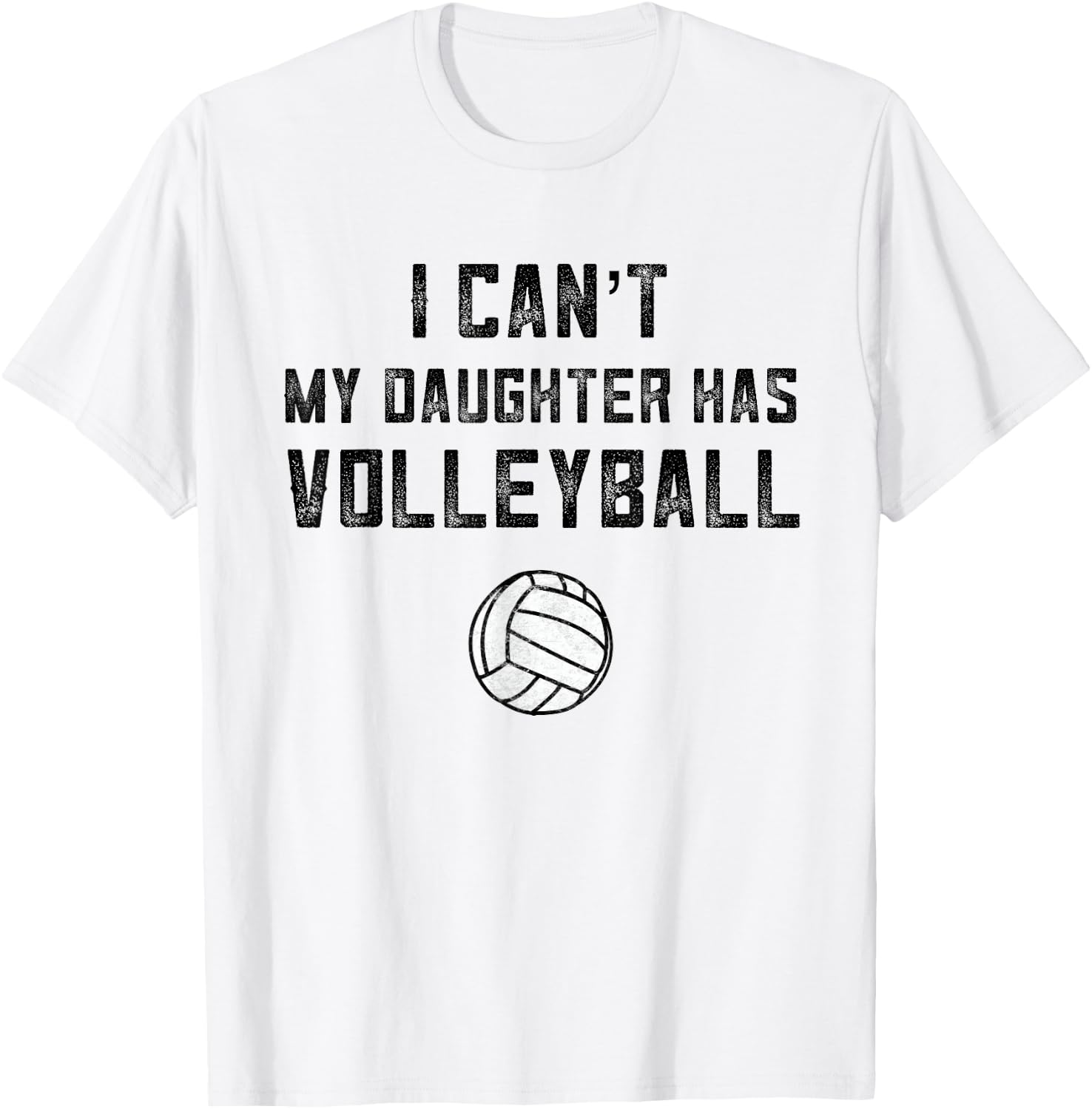 Volleyball Mom I Can't My Daughter Has Volleyball Dad Shirt T-Shirt - T-Shirt | White