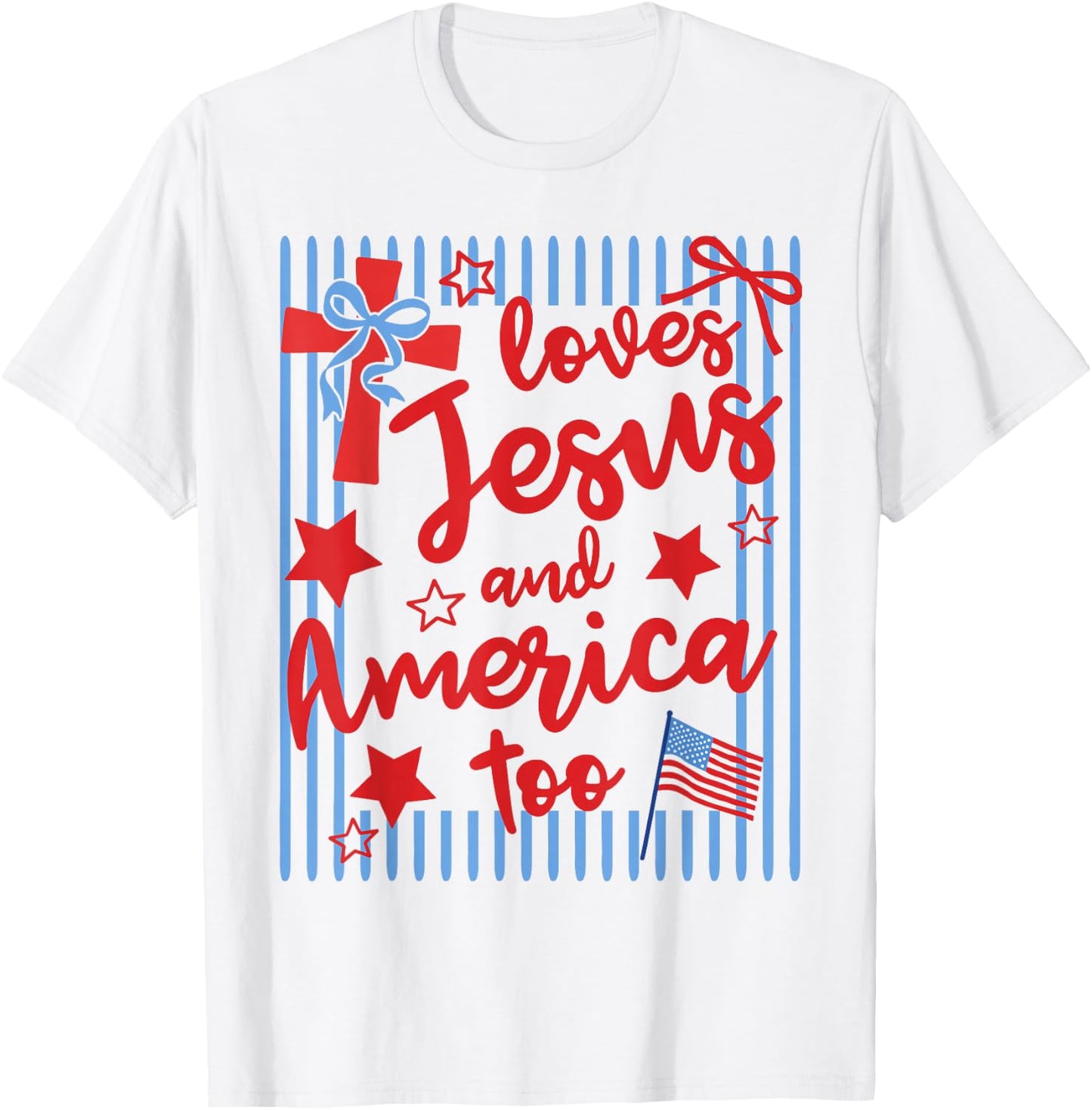 Loves Jesus and America Too 4th of July Christian Stripes T-Shirt - T-Shirt | White
