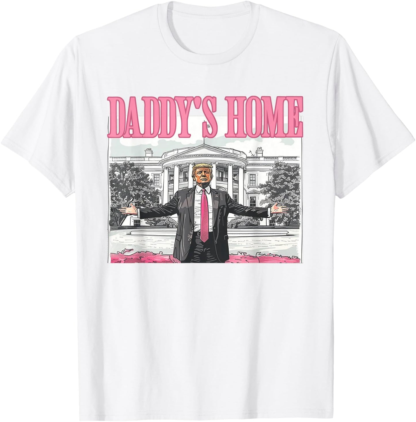 Trump Daddys Home White House 2024 T-Shirt - T-Shirt | White