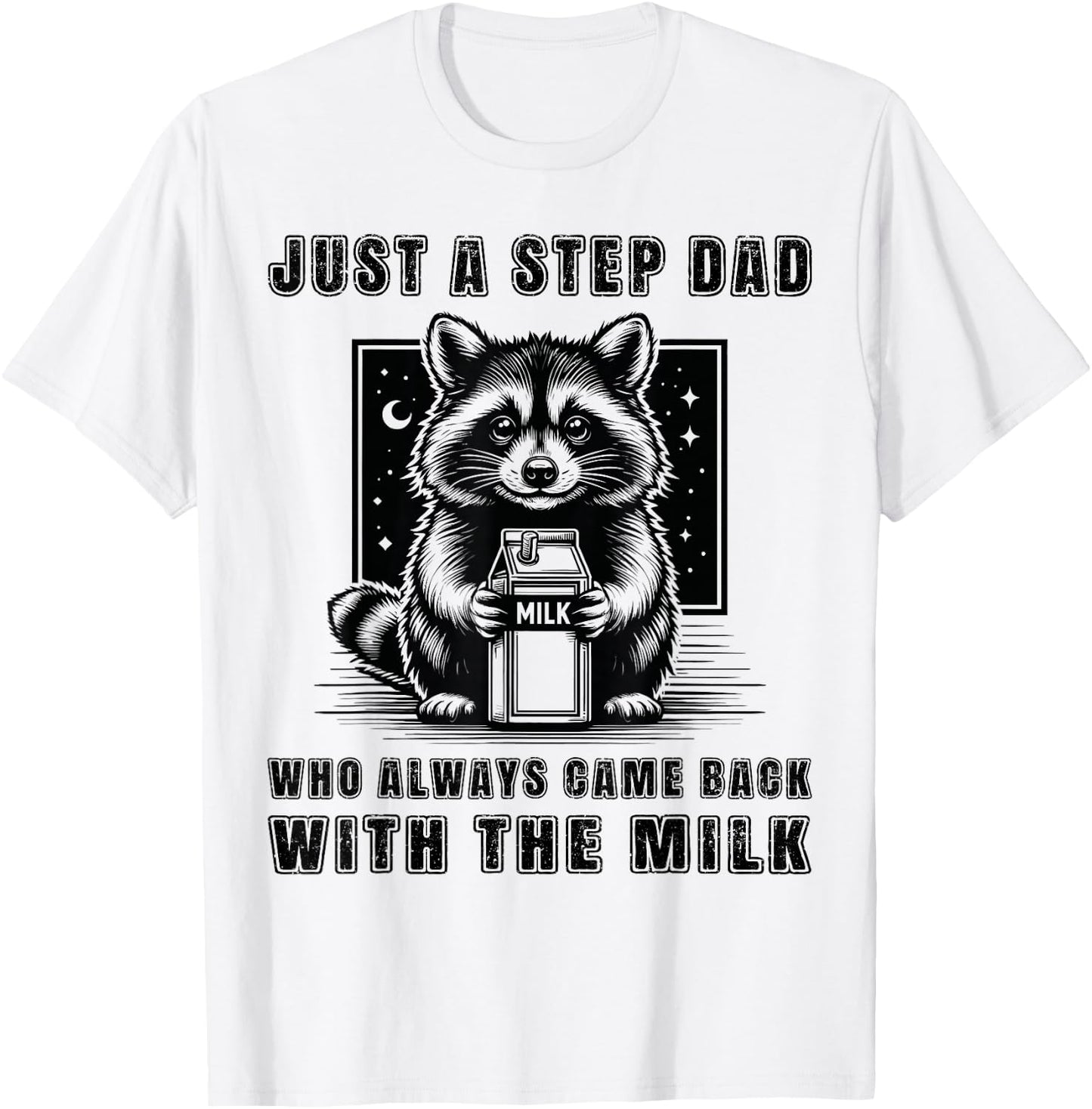 Just A Step Dad Who Always Came Back With The Milk Funny Dad T-Shirt - T-Shirt | White
