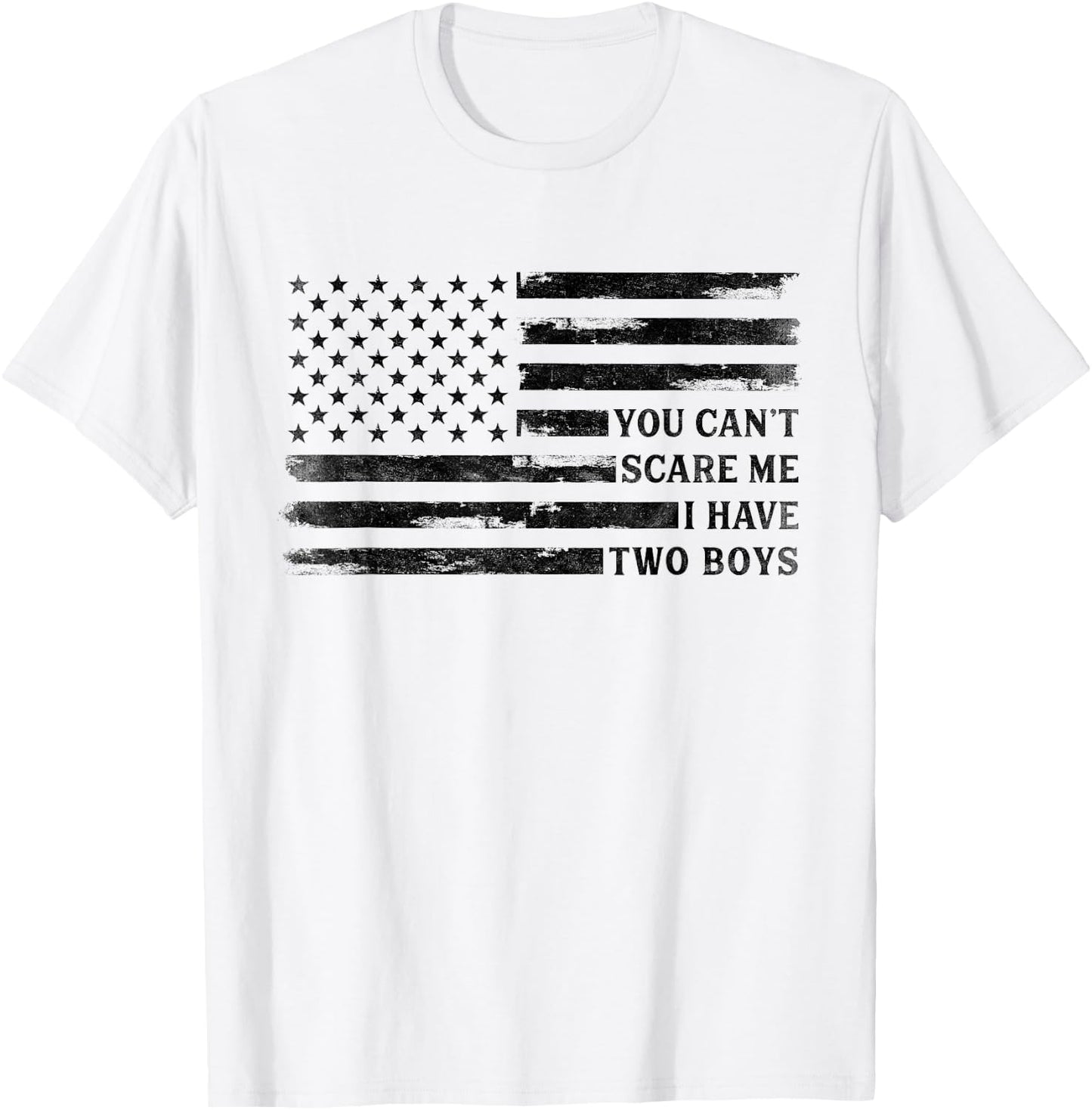 You Cant Scare Me I Have Two Boys Fathers Day Black USA Flag T-Shirt - T-Shirt | White