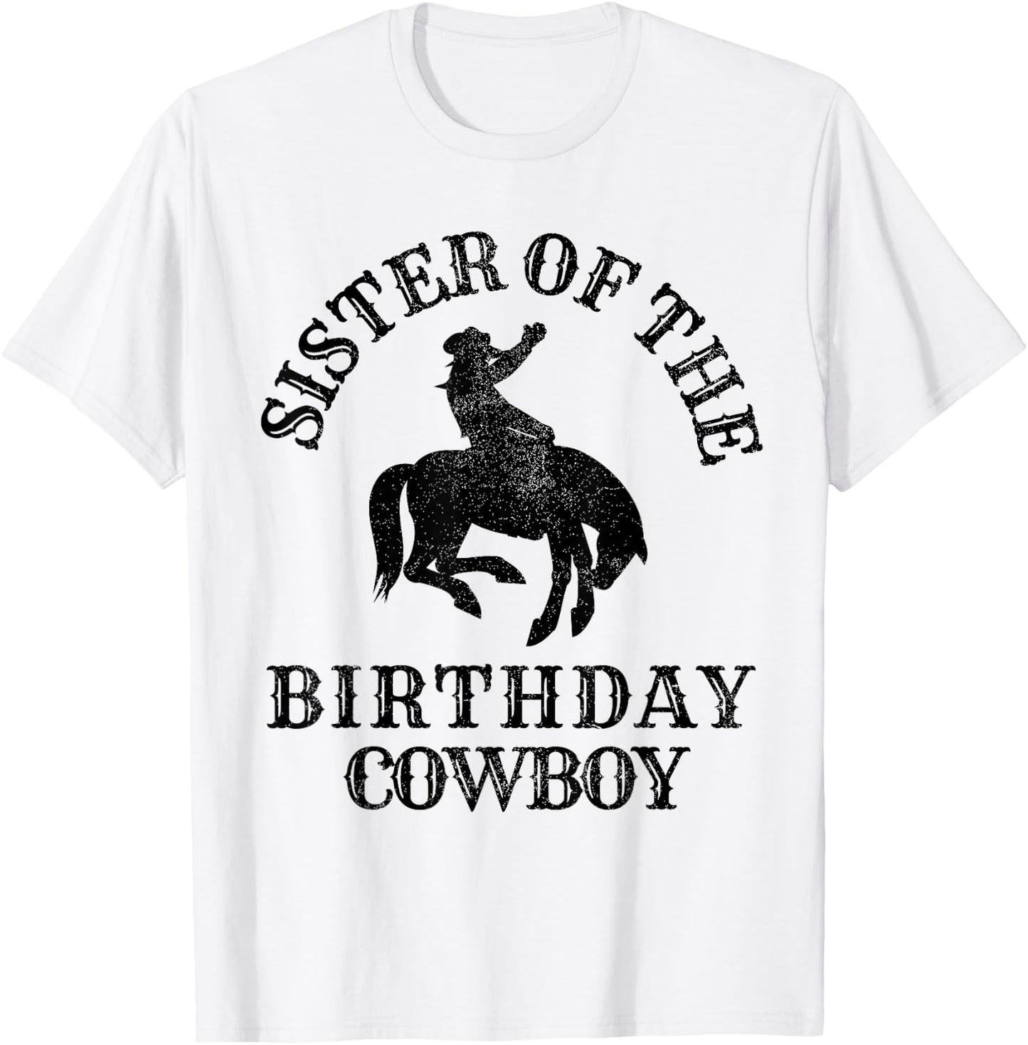 Sister of the Birthday Cowboy Western Rodeo Party Matching T-Shirt - T-Shirt | White