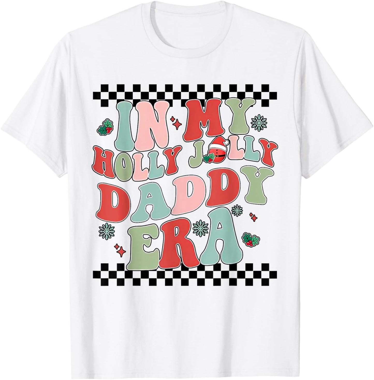 In My Holly Xmas Jolly Daddy Era Retro Family Christmas T-Shirt - T-Shirt | White