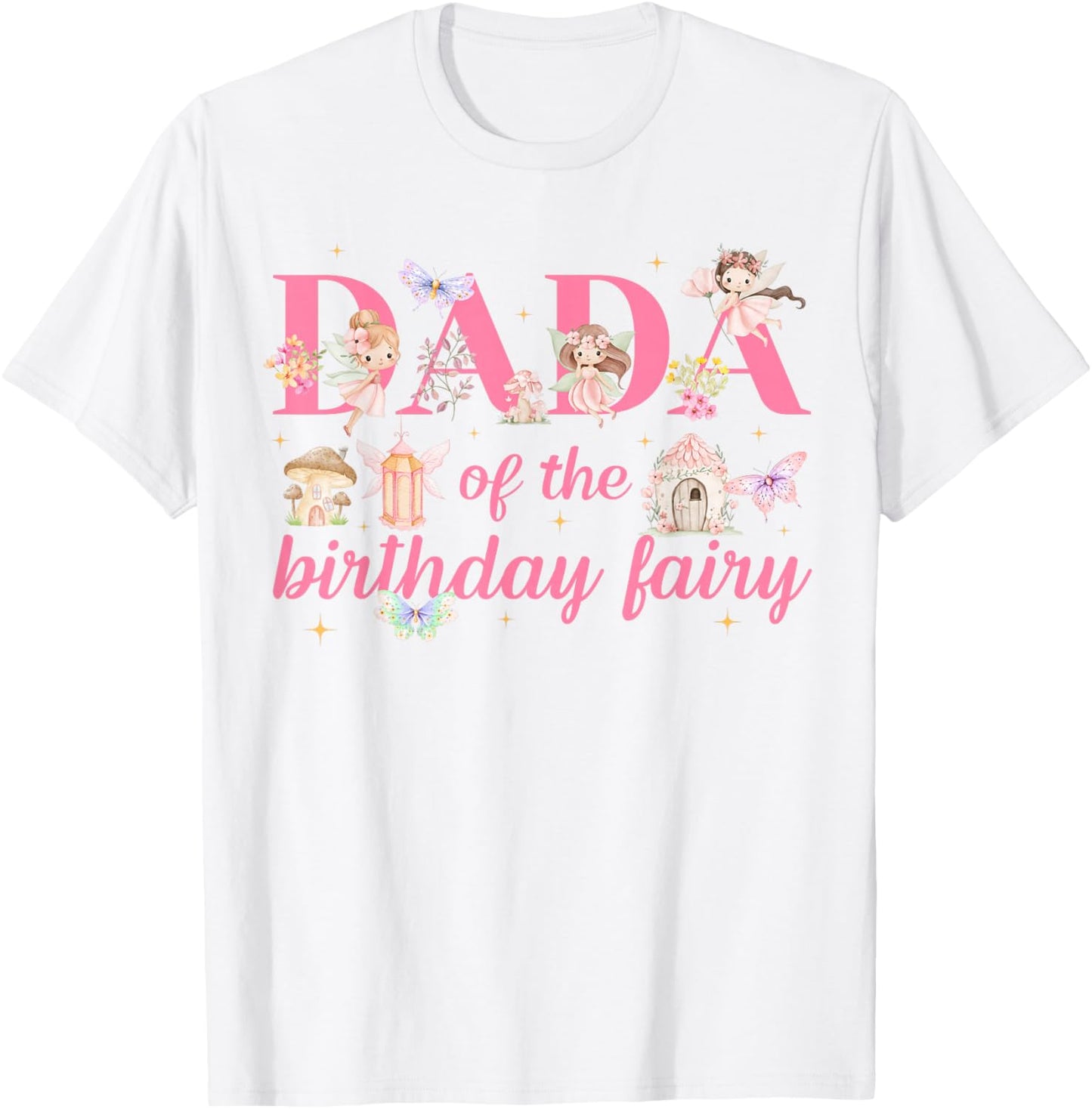 Dada of The Little Fairy Birthday Girl Party Family Matching T-Shirt - T-Shirt | White