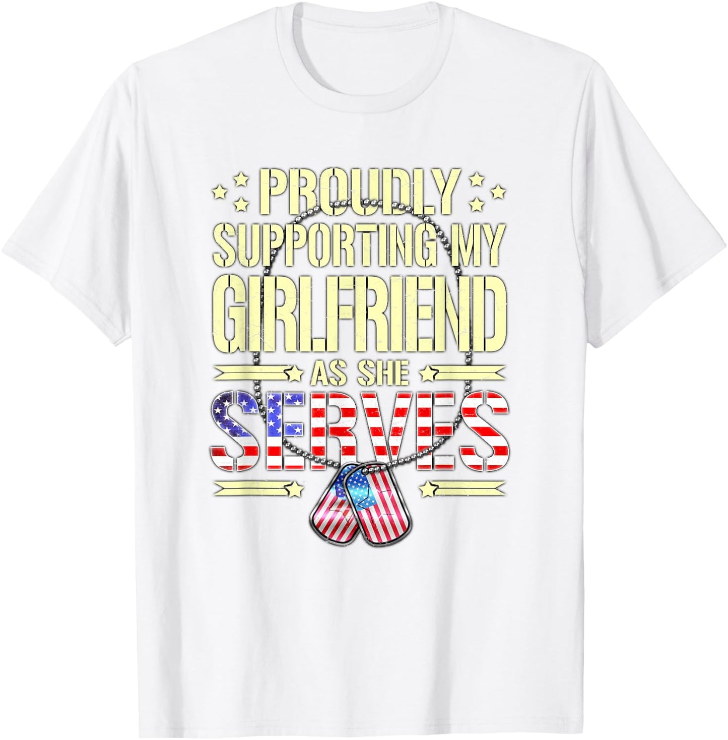 Supporting My Girlfriend As She Serves Army Boyfriend Shirt T-Shirt - T-Shirt | White
