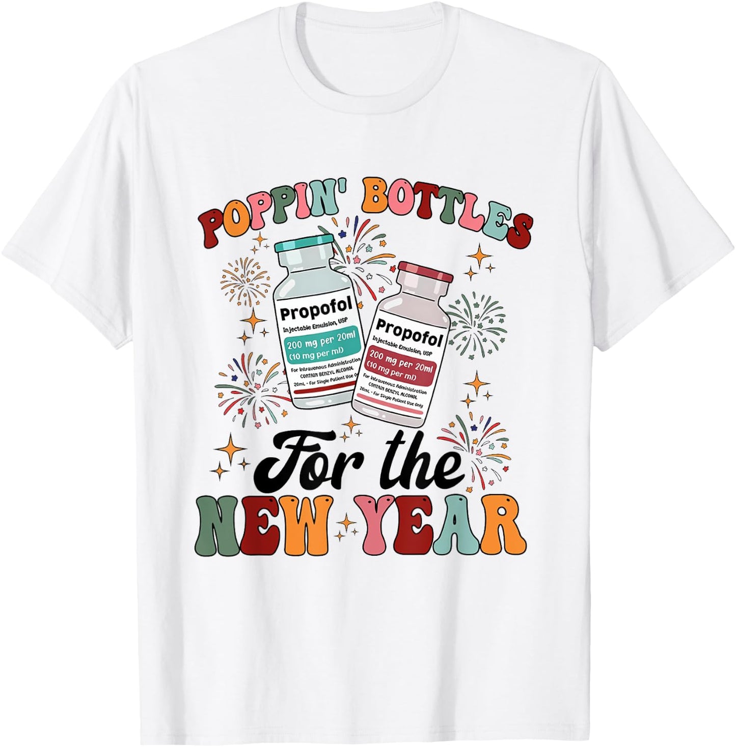 ICU Nurse New Year Propofol CRNA New Years Eve Er Icu Picu T-Shirt - T-Shirt | White