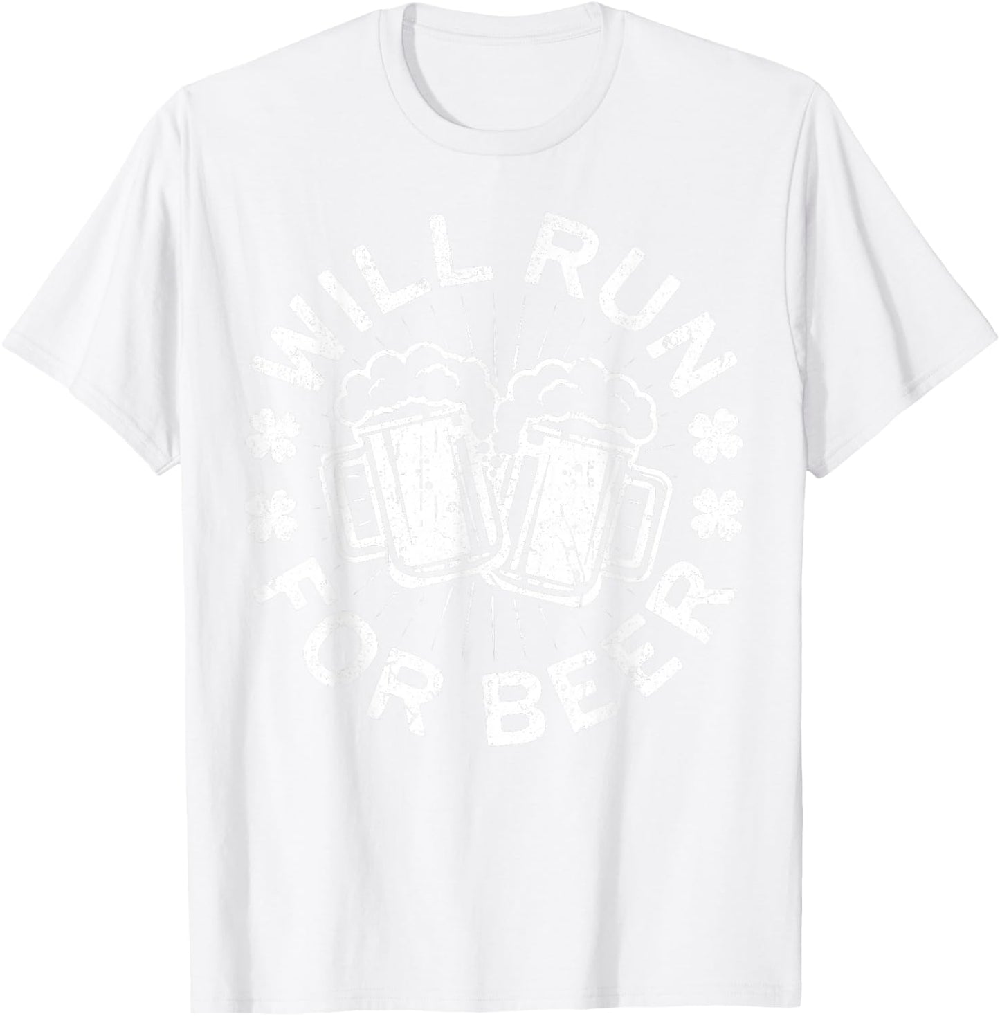 Will Run For Beer Shirt Funny Men Women St Patricks Day T-Shirt - T-Shirt | White