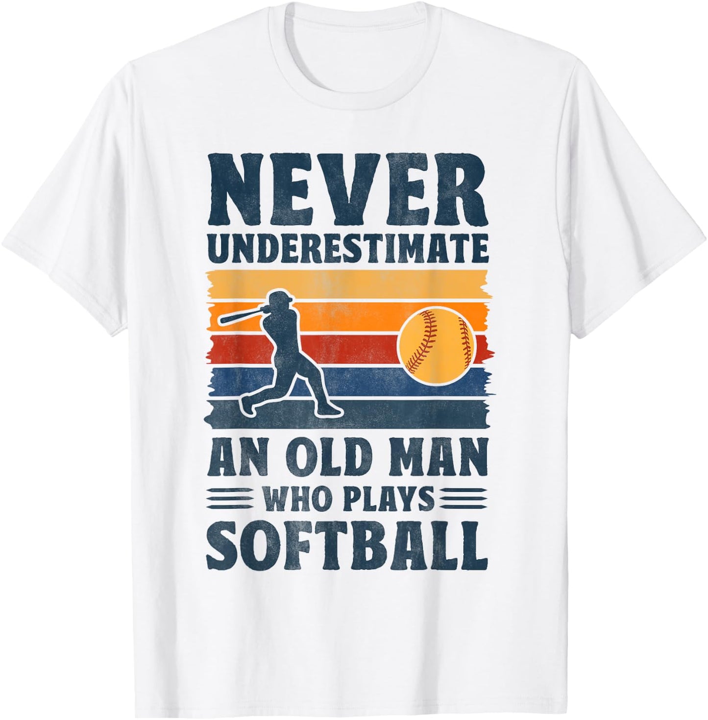 Never Underestimate Old Man Who Plays Softball Funny Sports T-Shirt - T-Shirt | White