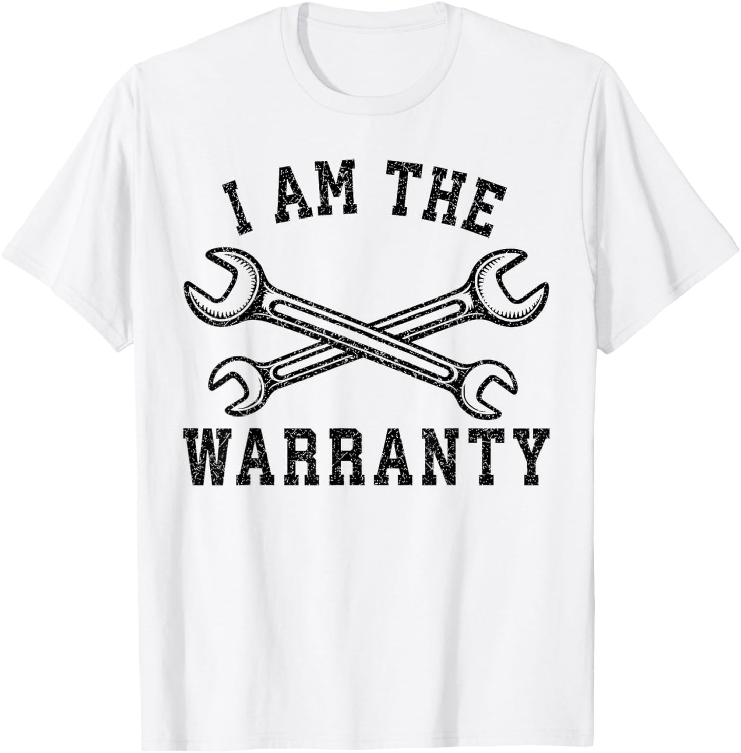 I Am The Warranty Crossed Wrenches Mechanic Humor Design T-Shirt - T-Shirt | White