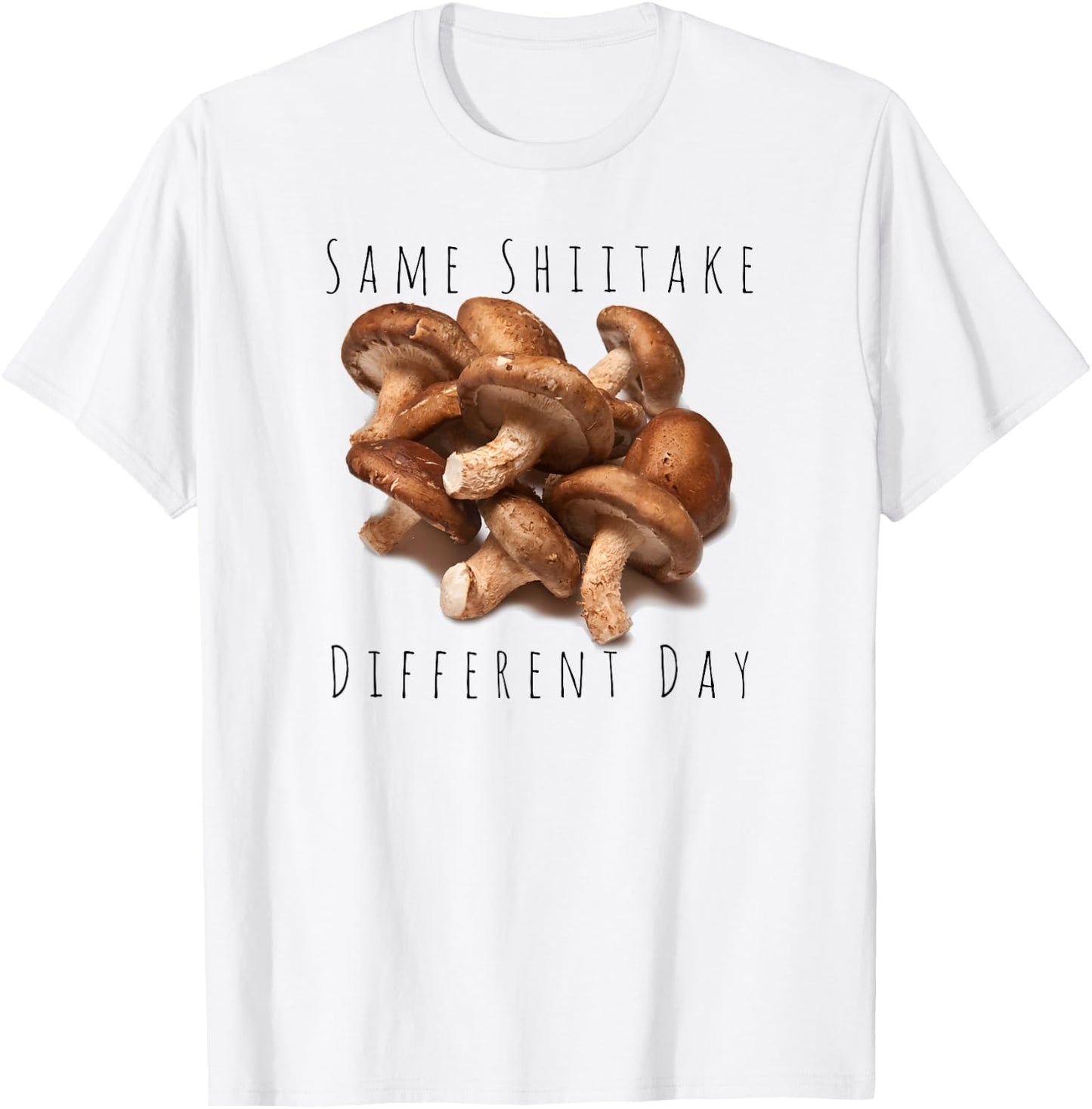 "Same Shiitake, Different Day" Funny Food Mushroom T-Shirt - T-Shirt | White