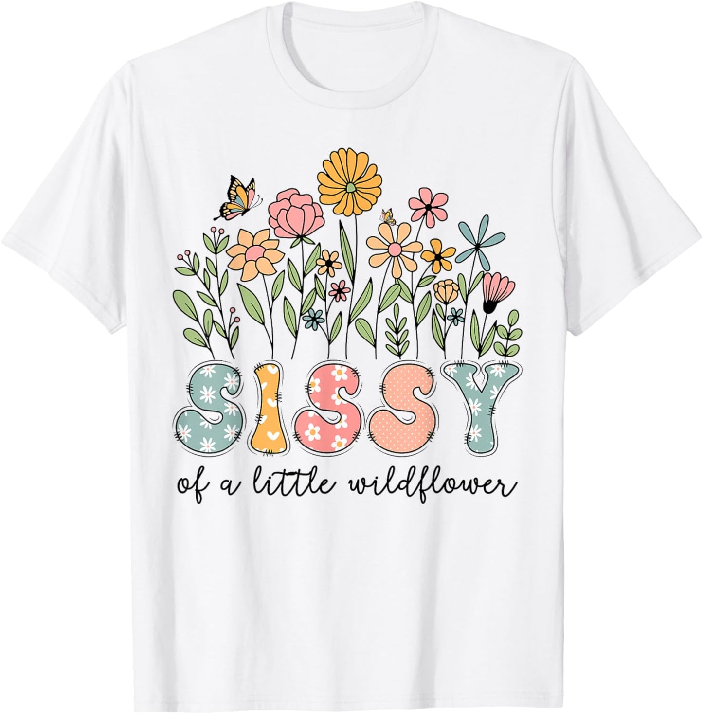 Sissy Of The Little Wildflower Baby Birthday Floral T-Shirt - T-Shirt | White