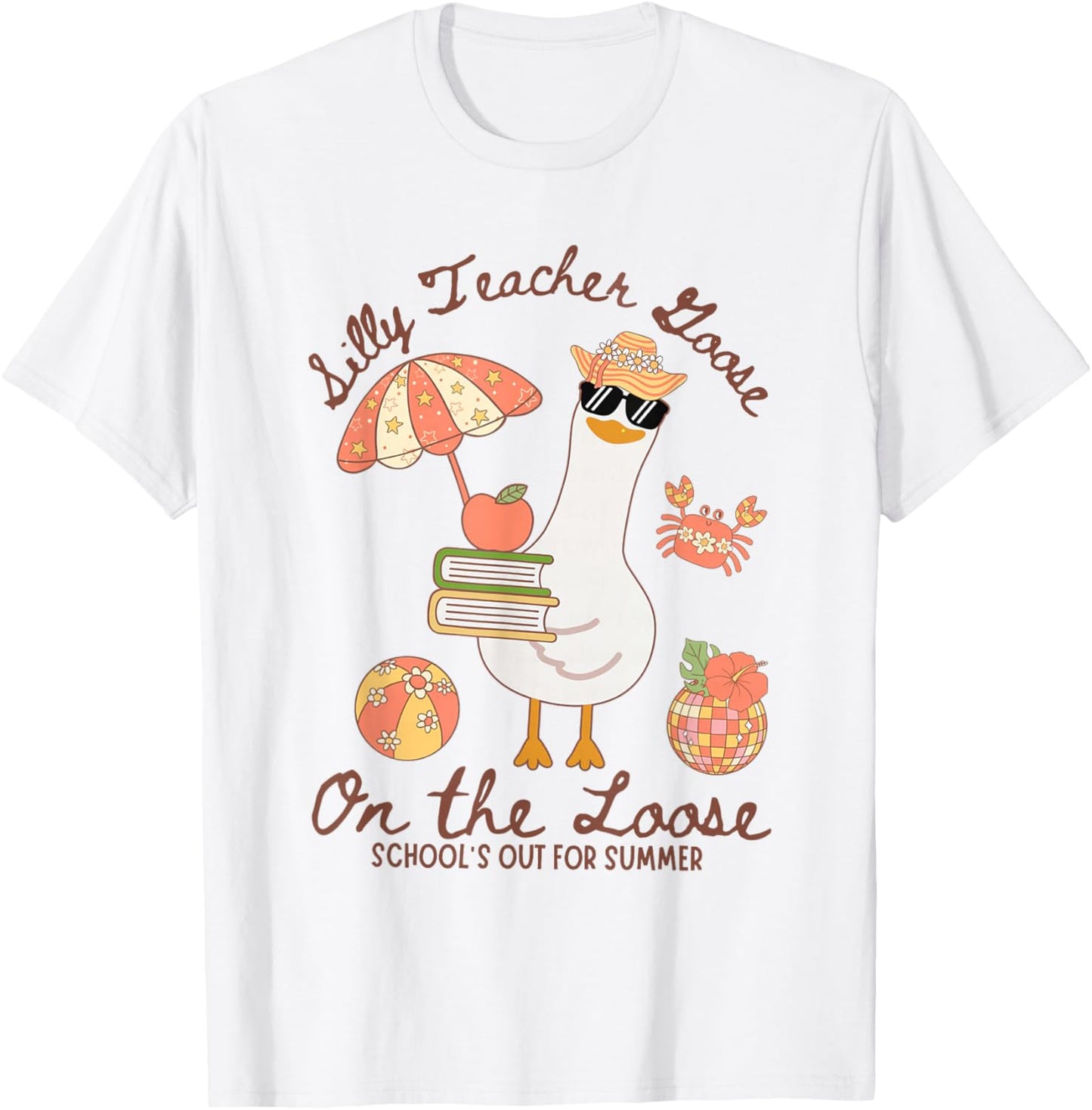 Silly Teacher Goose On The Loose Schools Out for Summer T-Shirt - T-Shirt | White