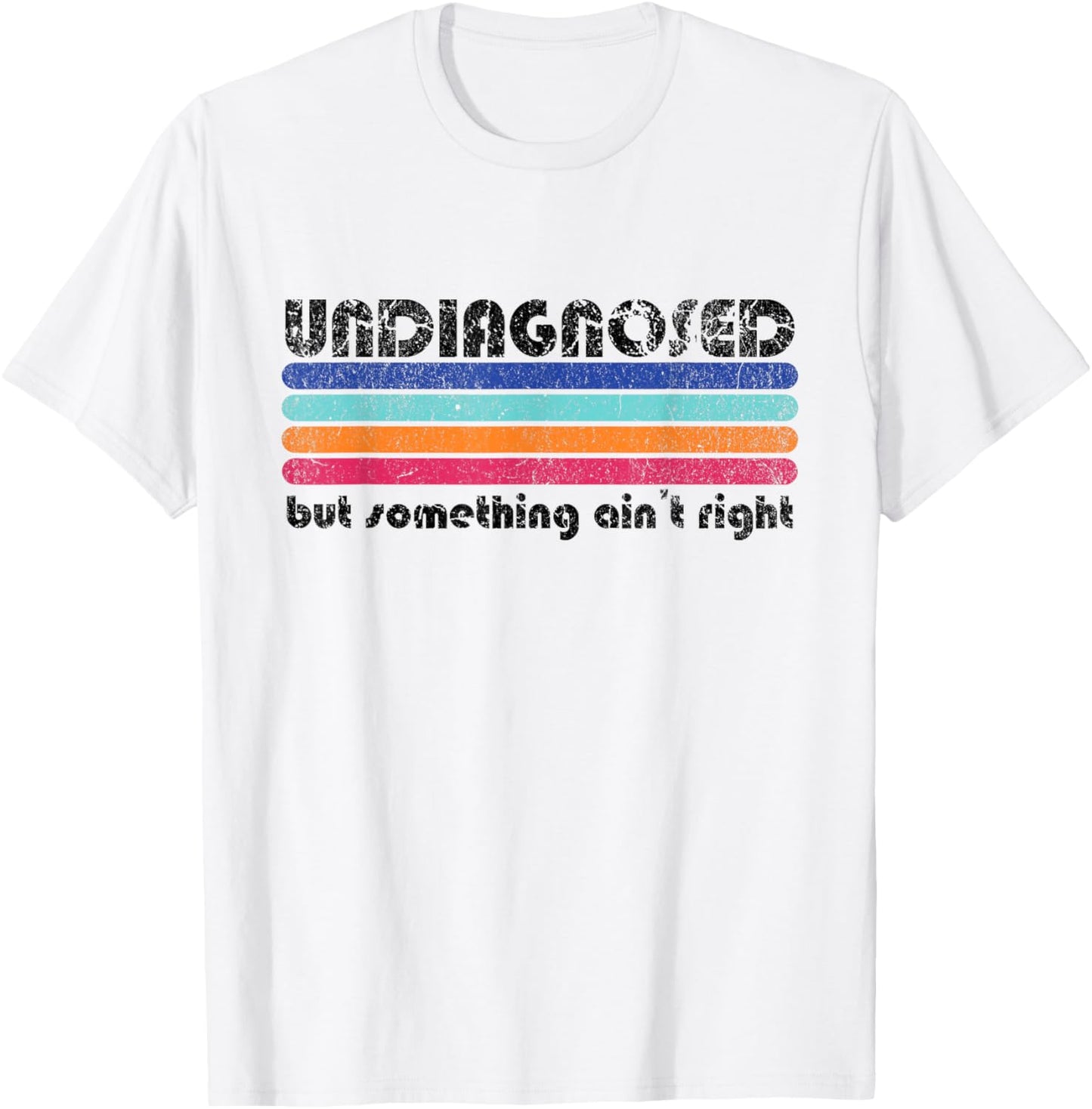 Retro Vintage Undiagnosed But Something Ain't Right T-Shirt - T-Shirt | White