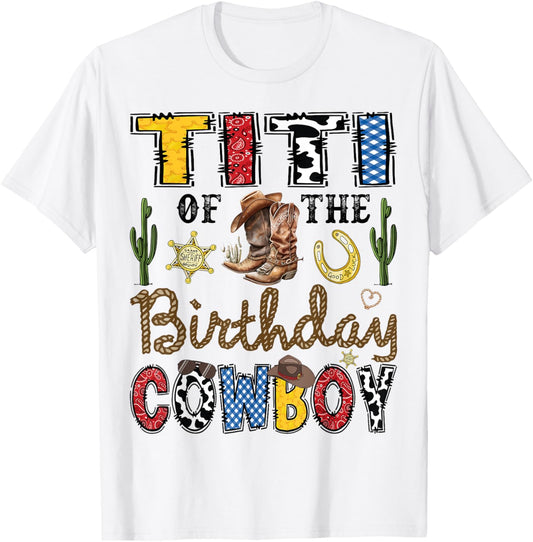 Titi Of The Birthday Cowboy Western Birthday Boy T-Shirt - T-Shirt | White