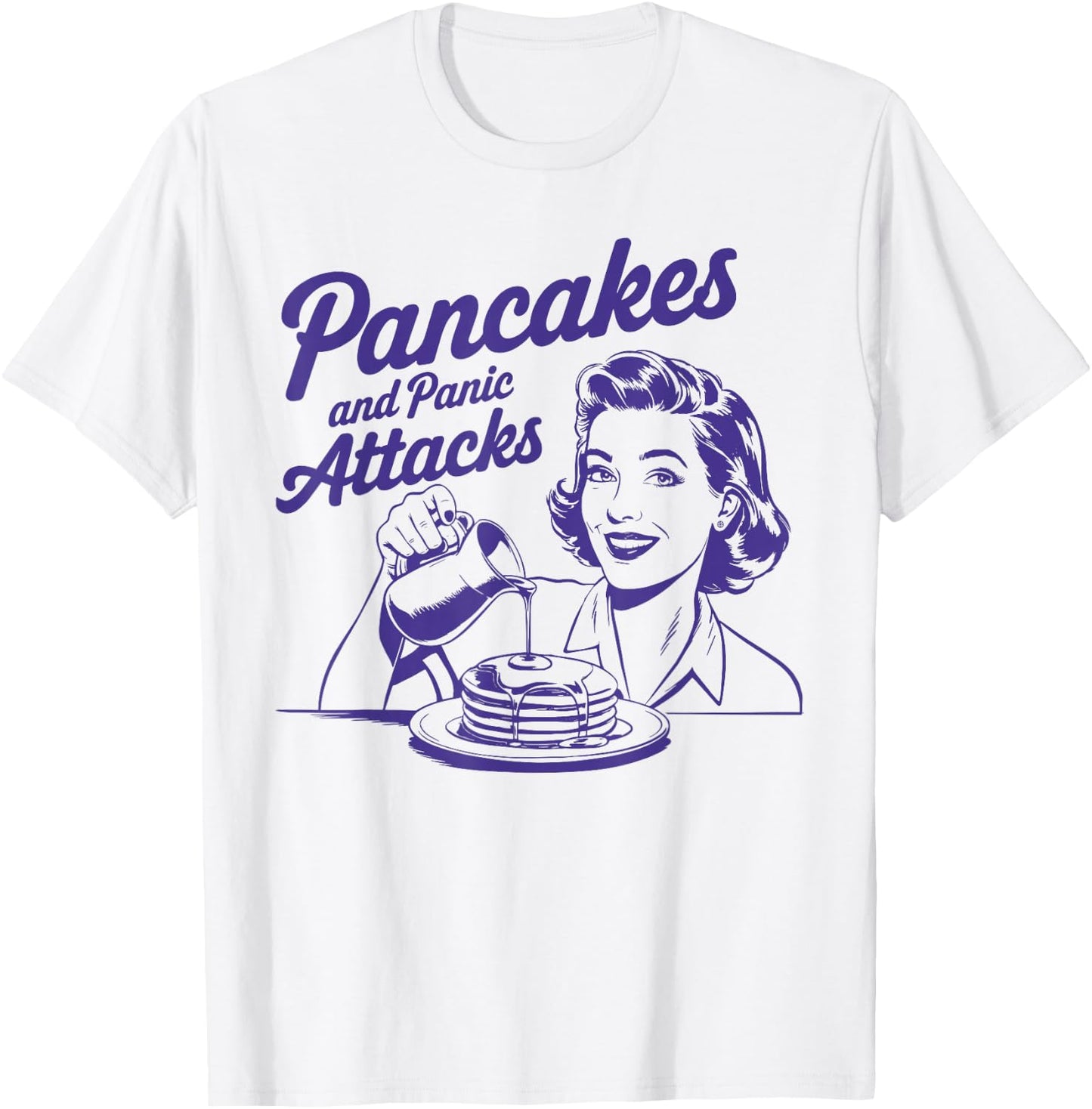 Vintage Foodie Lover Syrup Butter Pancakes and Panic Attacks T-Shirt - T-Shirt | White