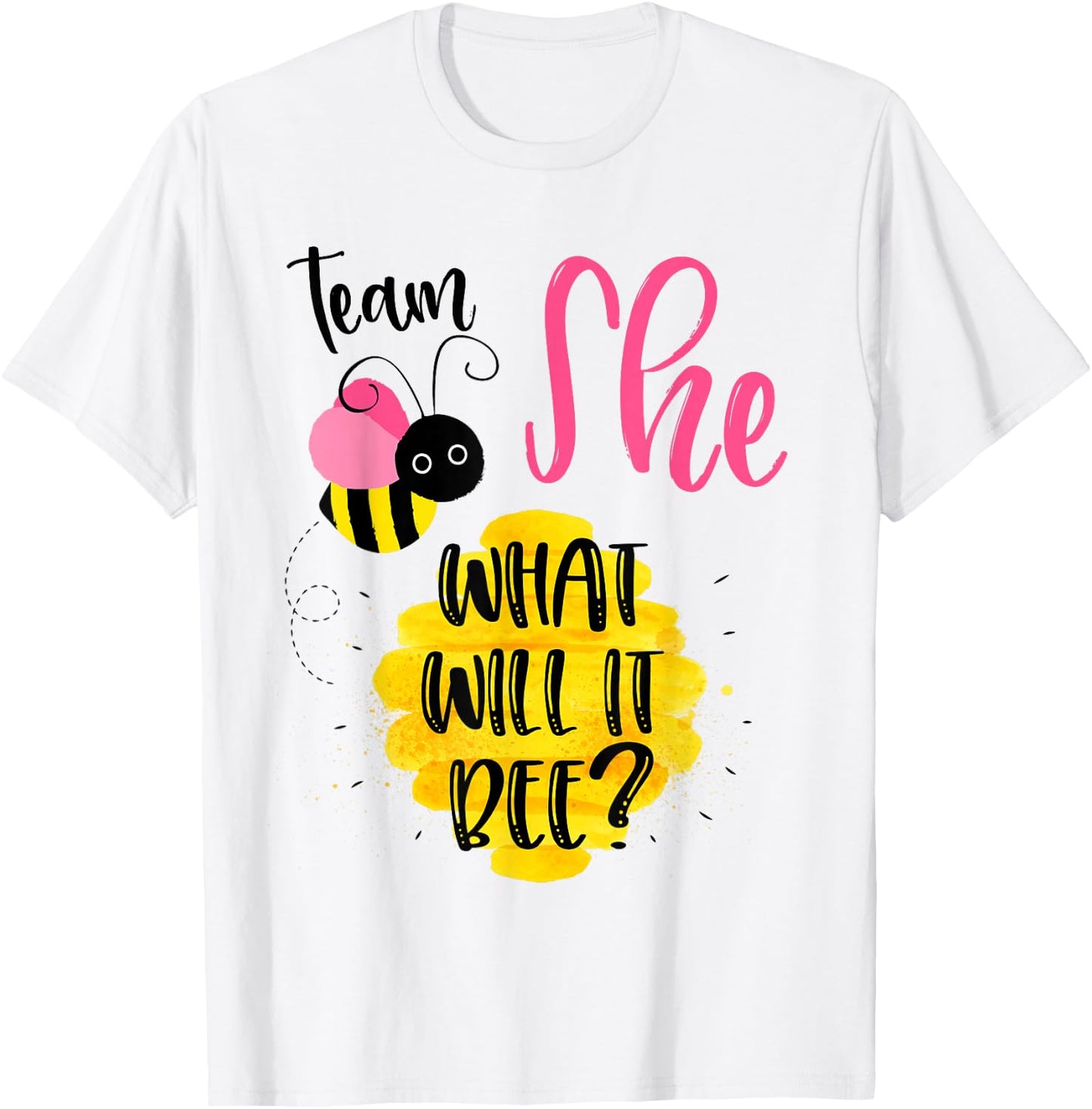 Gender Reveal Team SHE Shirt Girl What Will It Bee or He T-Shirt - T-Shirt | White