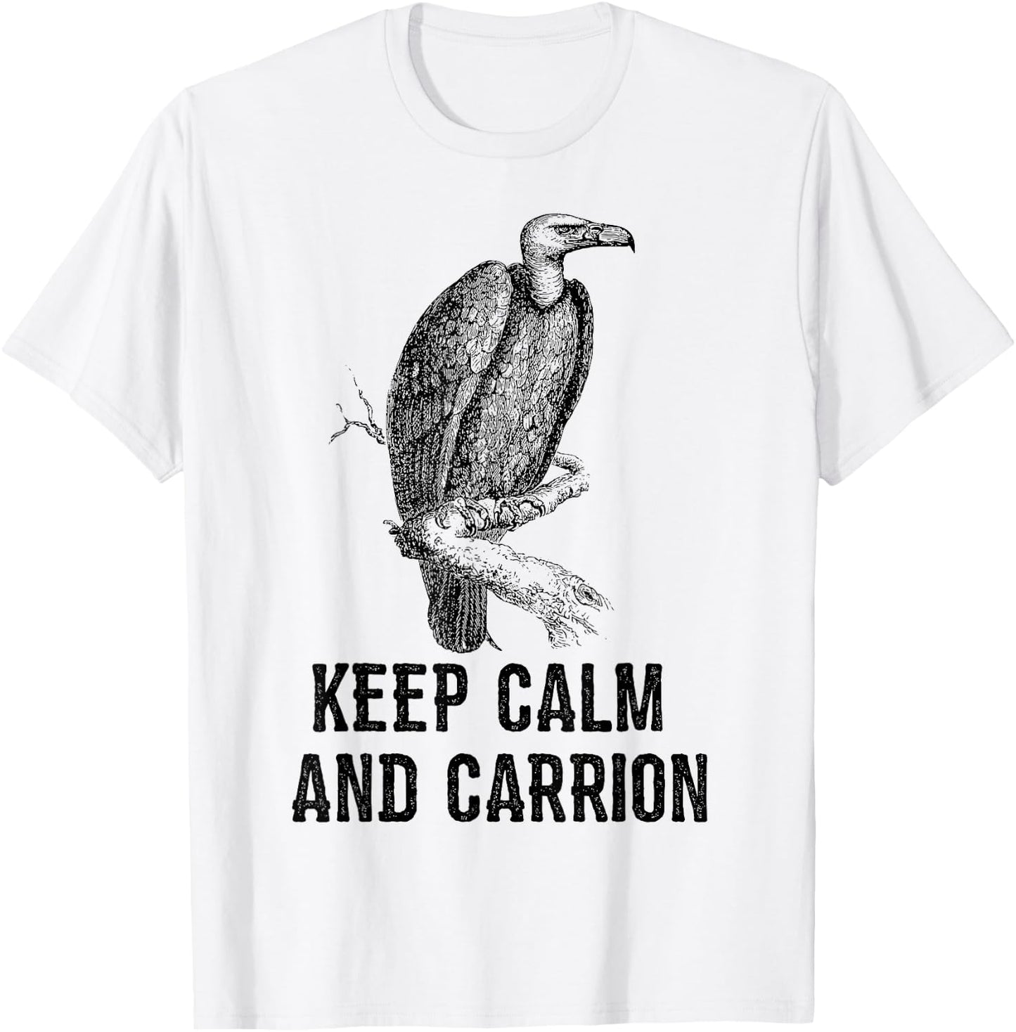 Funny Keep Calm and Carrion Vulture Condor Buzzard T-Shirt - T-Shirt | White