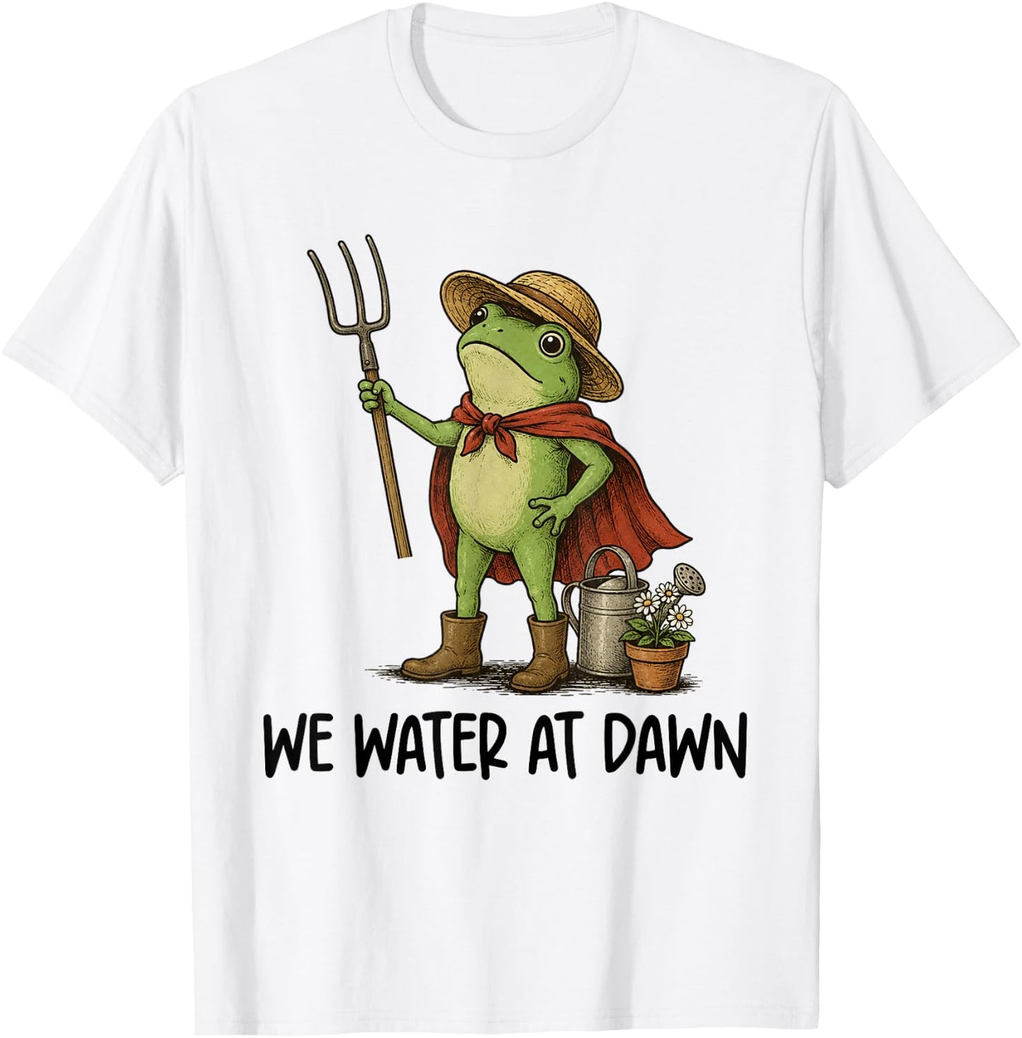Gardening Planting Lover Frog Gardener We Water At Dawn T-Shirt - T-Shirt | White