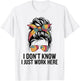 I Don't Know I Just Work Here Funny Sarcasm Quotes Gifts T-Shirt - T-Shirt | White