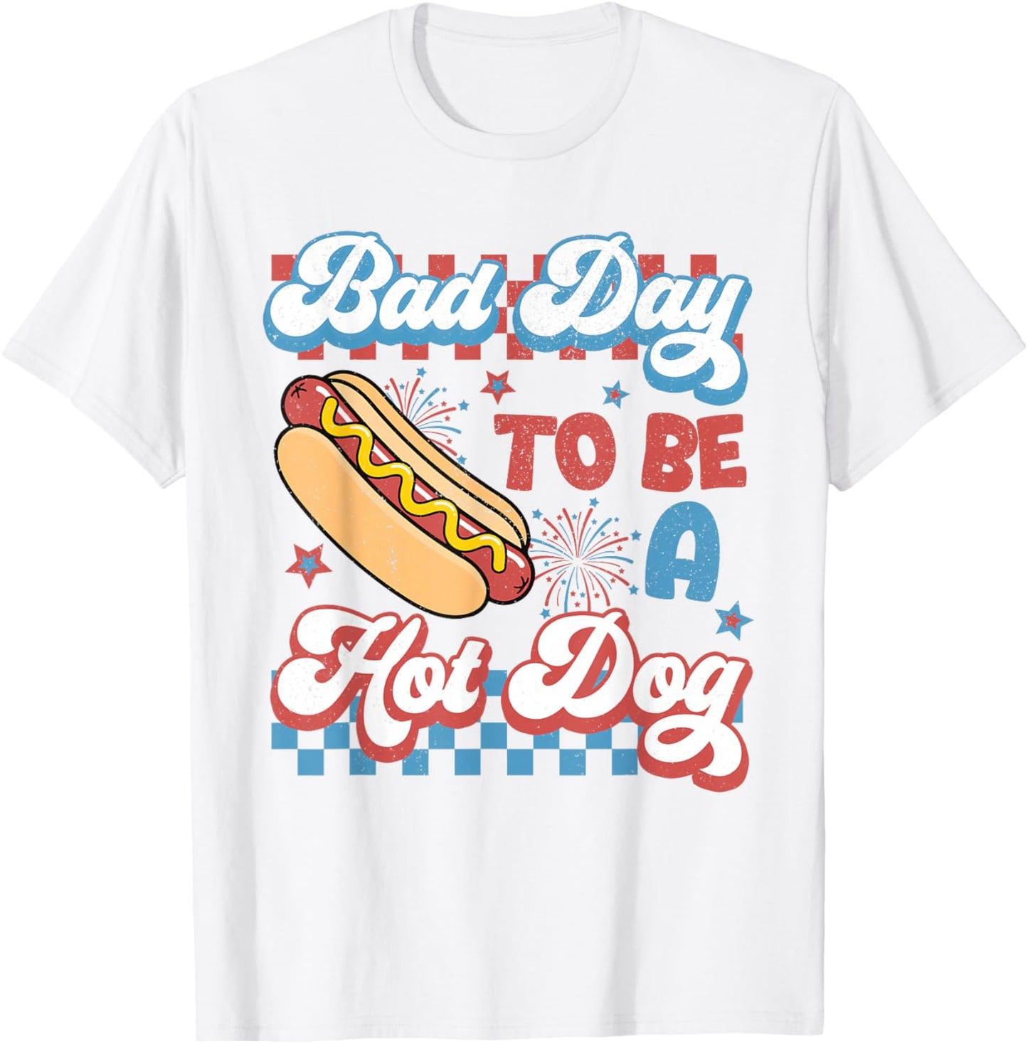 Funny It's A Bad Day to Be A Hotdog Fourth of July Patriotic T-Shirt - T-Shirt | White