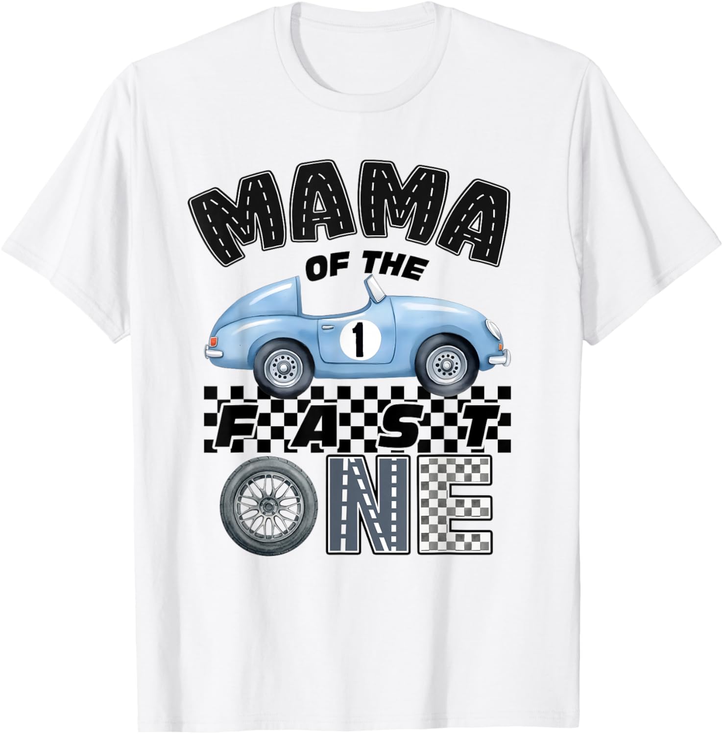 Mama of The Fast One Birthday 1st Race Car Family T-Shirt - T-Shirt | White