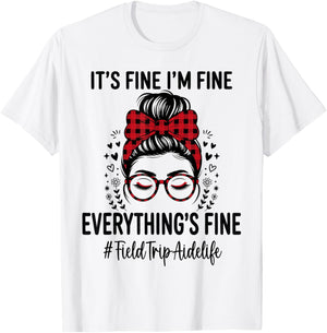 Funny Field Trip Aide Its Fine I'm Fine Everything Fine T-Shirt - T-Shirt | White