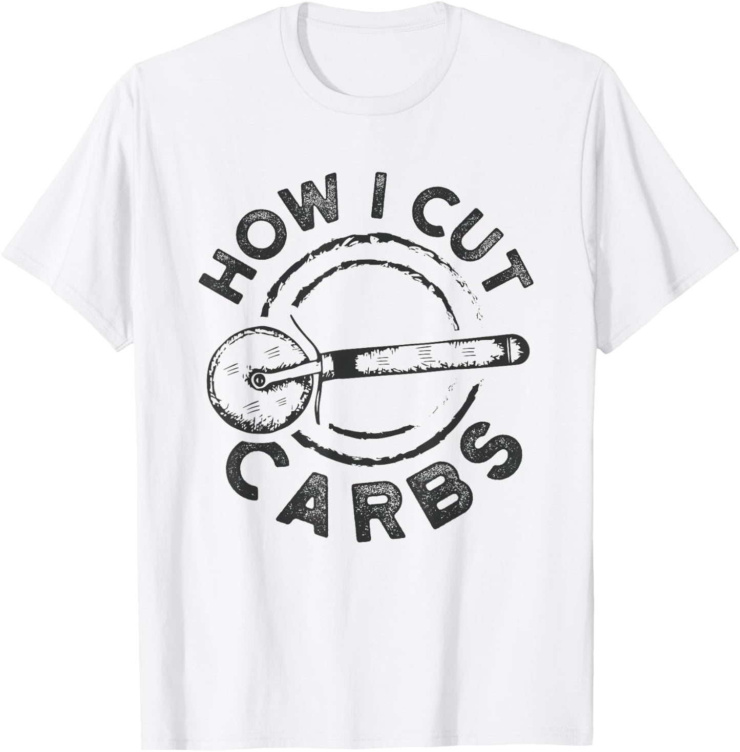 How I Cut Carbs Funny Pizza Cutter T-Shirt - T-Shirt | White