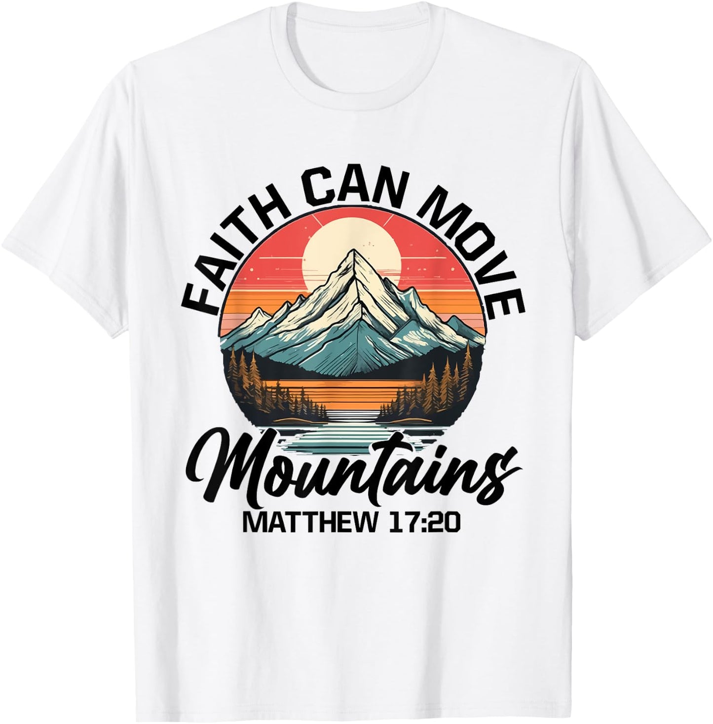 Faith Can Move Mountains Matthew 17:20 Bible Verse Christian T-Shirt - T-Shirt | White