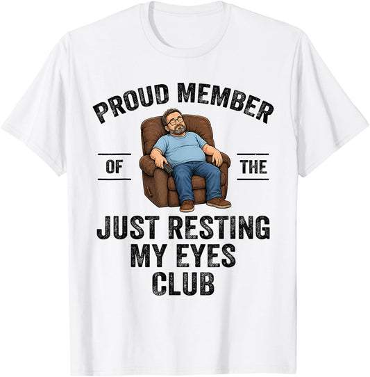 Proud Member of The Just Resting My Eyes Club Funny Dad Joke T-Shirt - T-Shirt | White