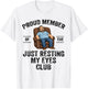 Proud Member of The Just Resting My Eyes Club Funny Dad Joke T-Shirt - T-Shirt | White