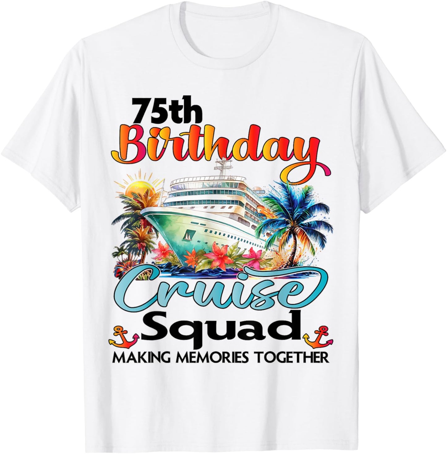 75th Birthday Cruise Squad Friends Family Vacation Matching T-Shirt - T-Shirt | White