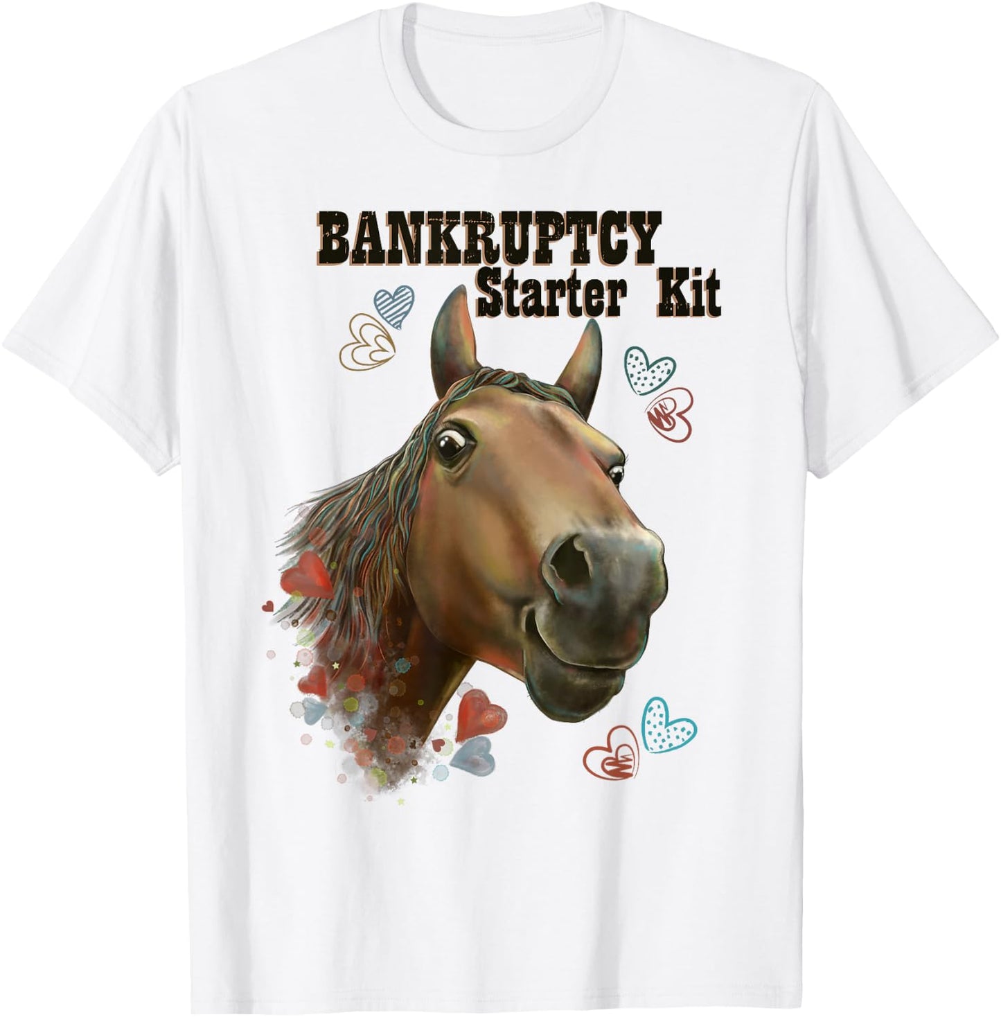 Horse Gifts, Bankruptcy Starter Kit, Horseback Riding T-Shirt - T-Shirt | White