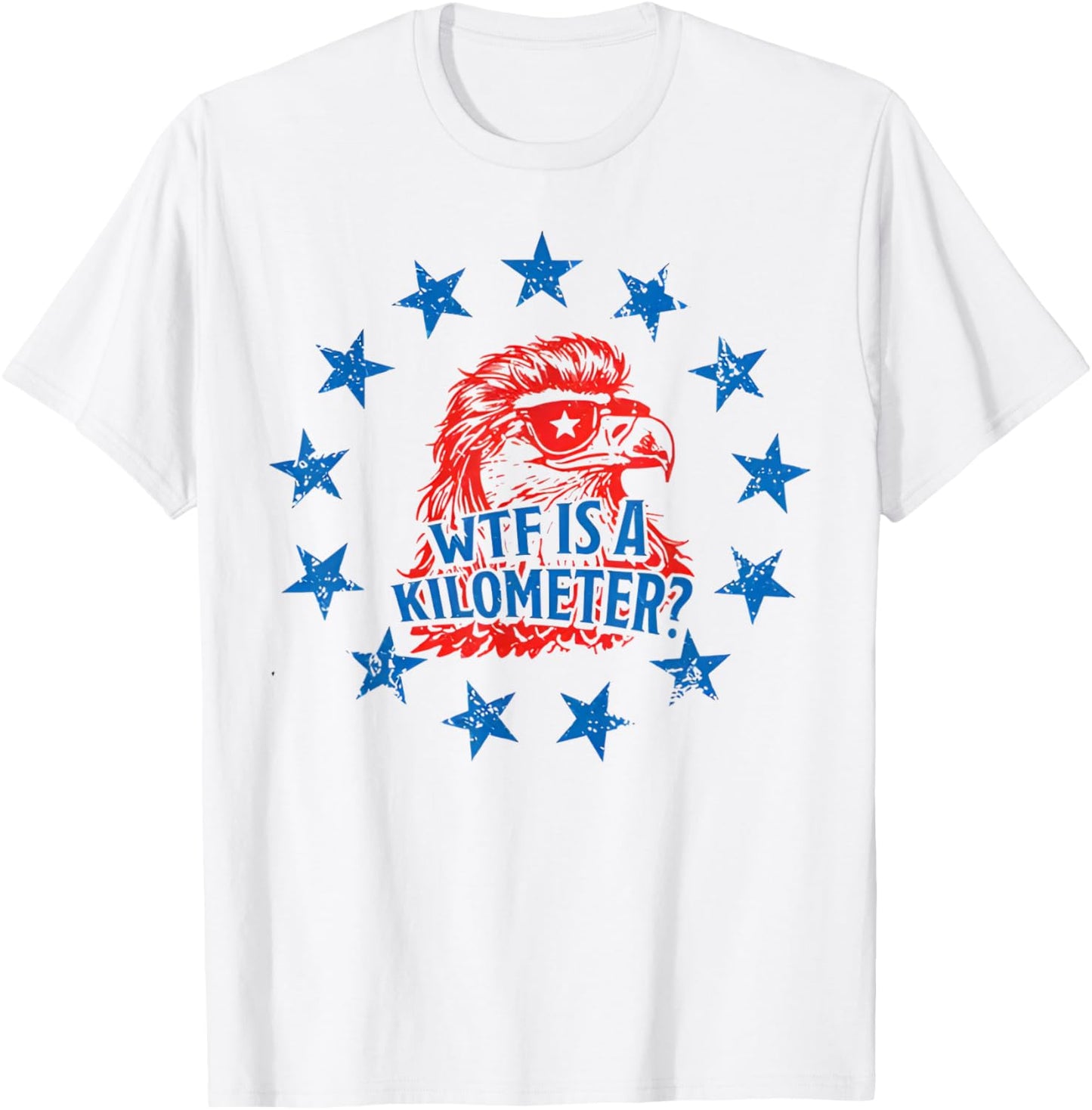 Mullet Eagle What The Heck is A Kilometer Funny 4th of July T-Shirt - T-Shirt | White