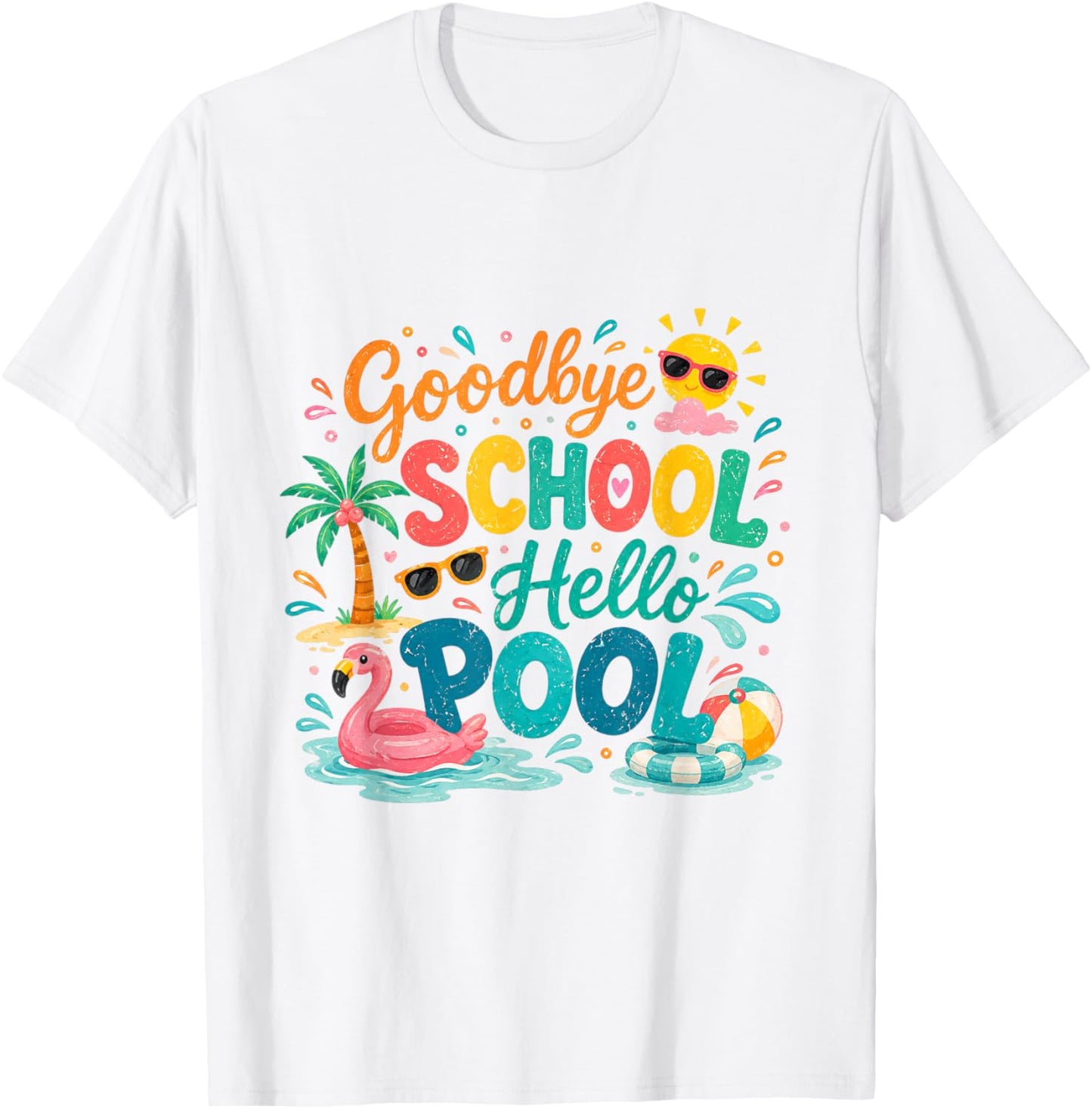 Goodbye School Hello Pool Last-Day of School Summer Teacher T-Shirt - T-Shirt | White