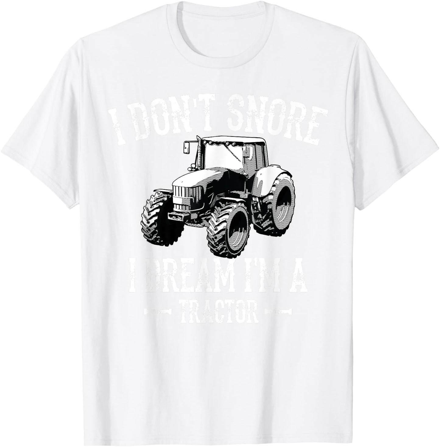 Funny I Don't Snore I Dream I'm a Tractor For Dad T-Shirt - T-Shirt | White