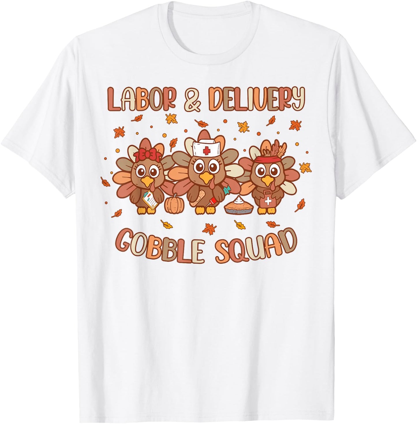 Labor & Delivery Turkey Gobble Squad L&D Nurse Thanksgiving T-Shirt - T-Shirt | White