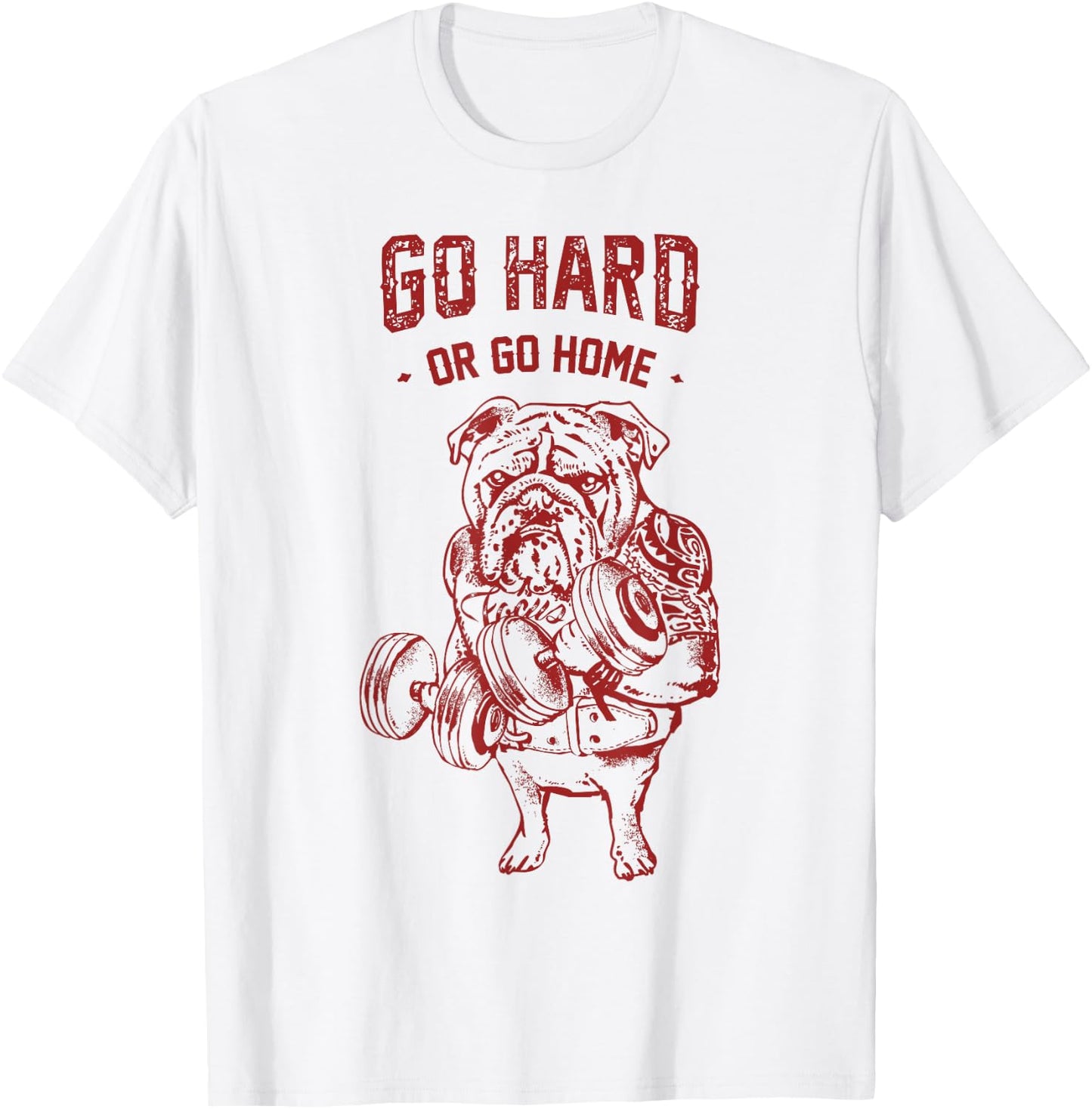 Go Hard or Go Home English Bulldog T-Shirt - T-Shirt | White
