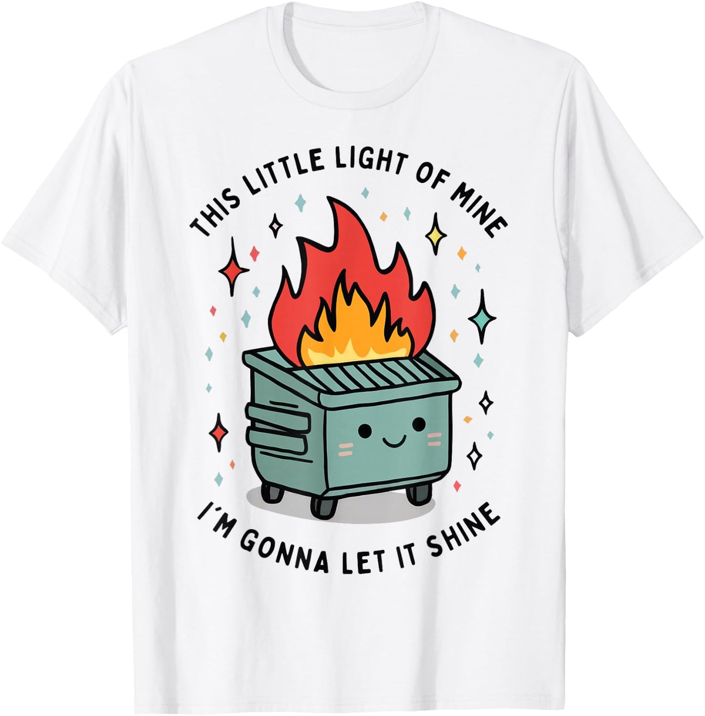 This Little Light-Of Mine Lil Dumpster Fire Funny T-Shirt - T-Shirt | White