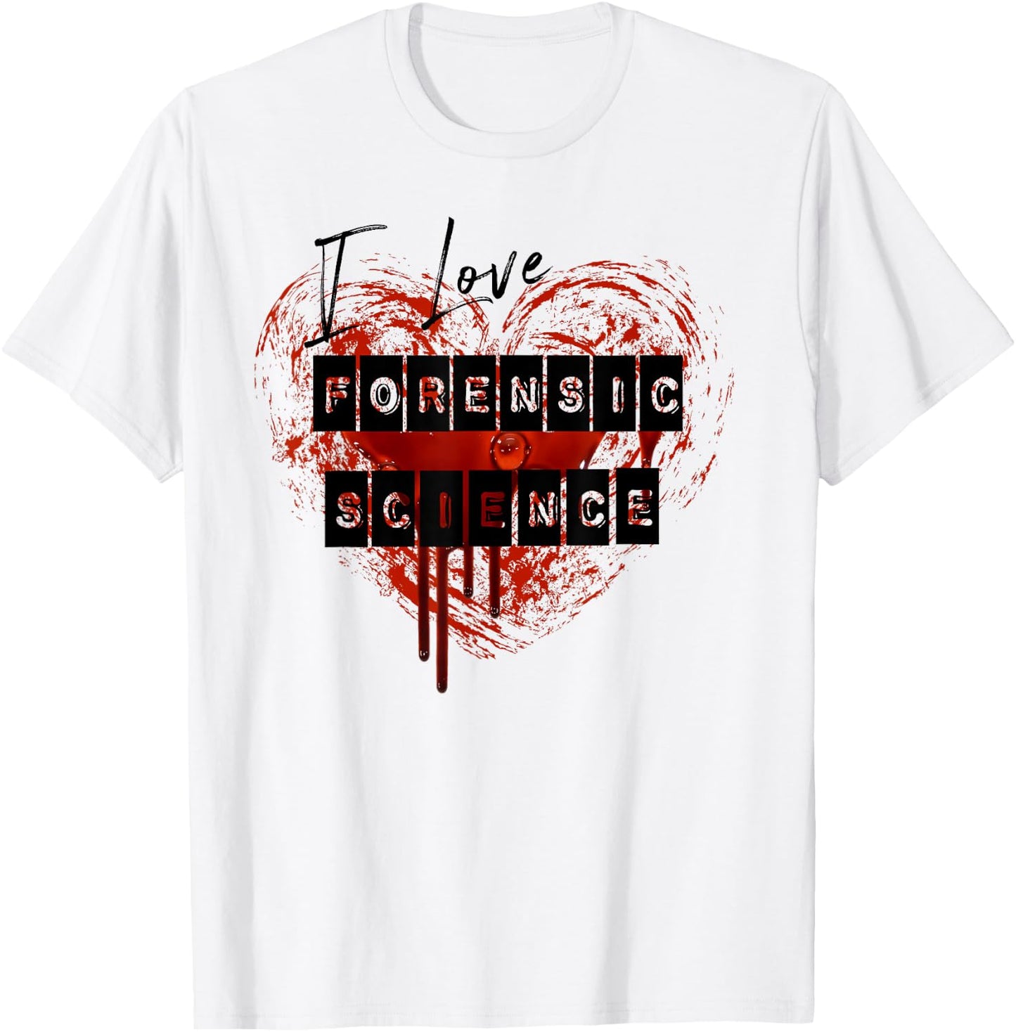 I Love Forensic Science with a bloody heart T shirt T-Shirt - T-Shirt | White