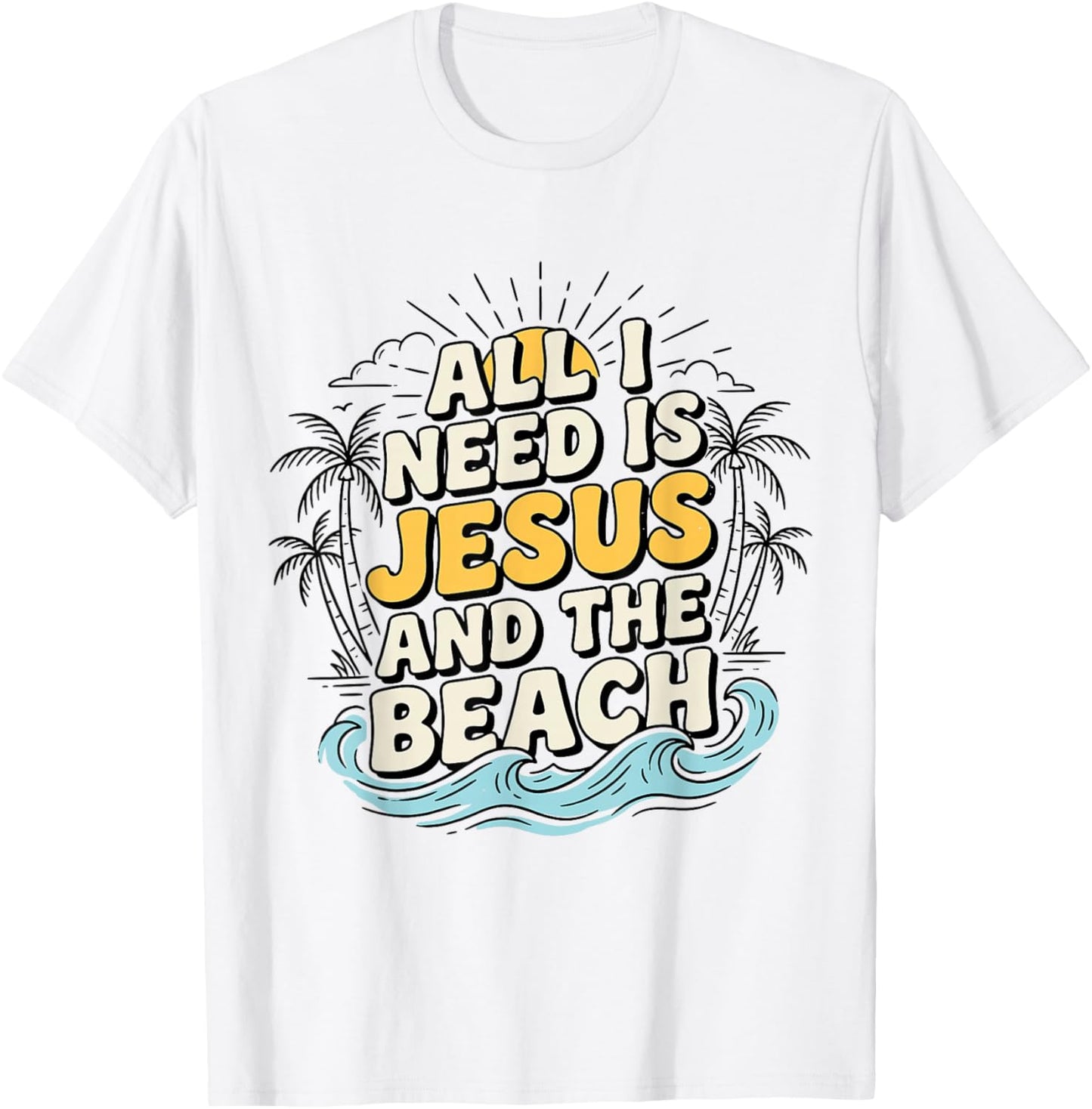 All-I-Need is Jesus and The Beach Christian Summer Palm Tree T-Shirt - T-Shirt | White