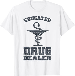 Educated Drug Dealer Shirt | Cool Pharmacy Gift T-Shirt - T-Shirt | White