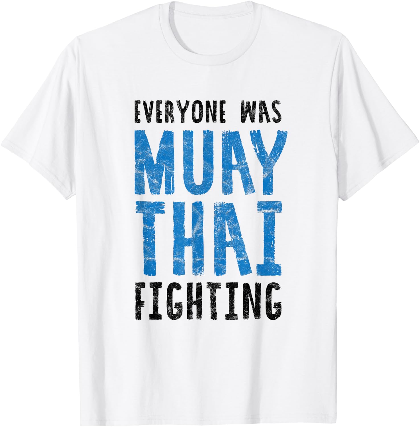 Everyone was Muay Thai Fighting Funny Kickboxing B T-Shirt - T-Shirt | White